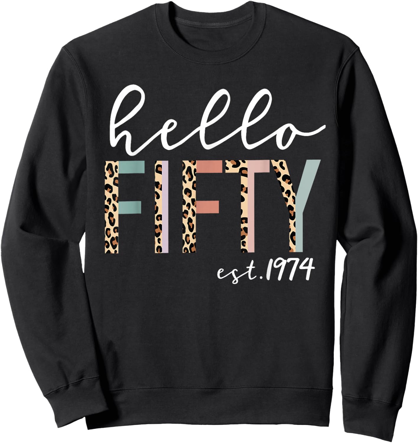 Hello Fifty Est 1974 50-Year-Old Women Leopard Print Sweatshirt - Sweatshirt | Black