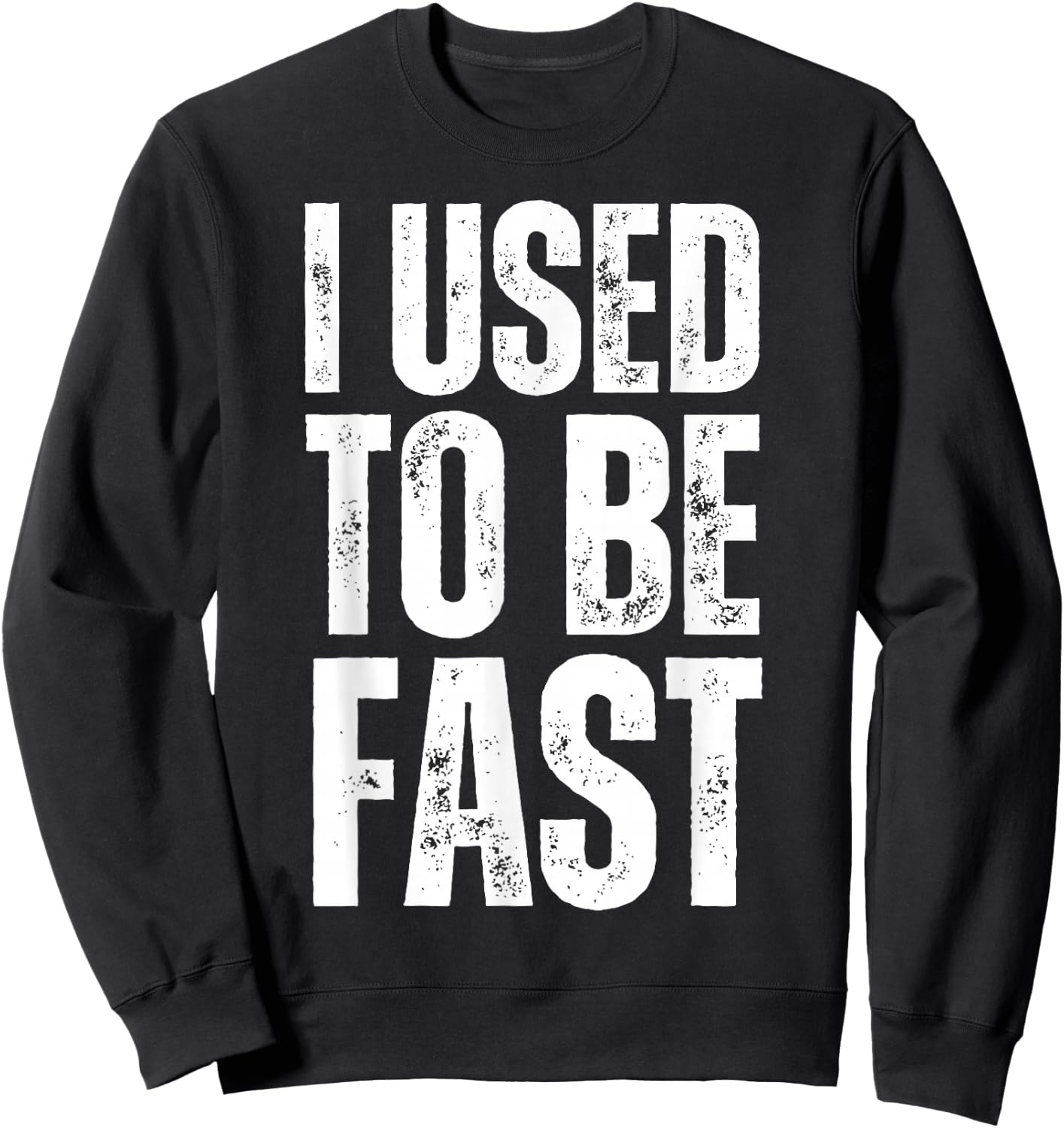 I Used to Be Fast Funny Aging Athlete Quote Sweatshirt - Sweatshirt | Black