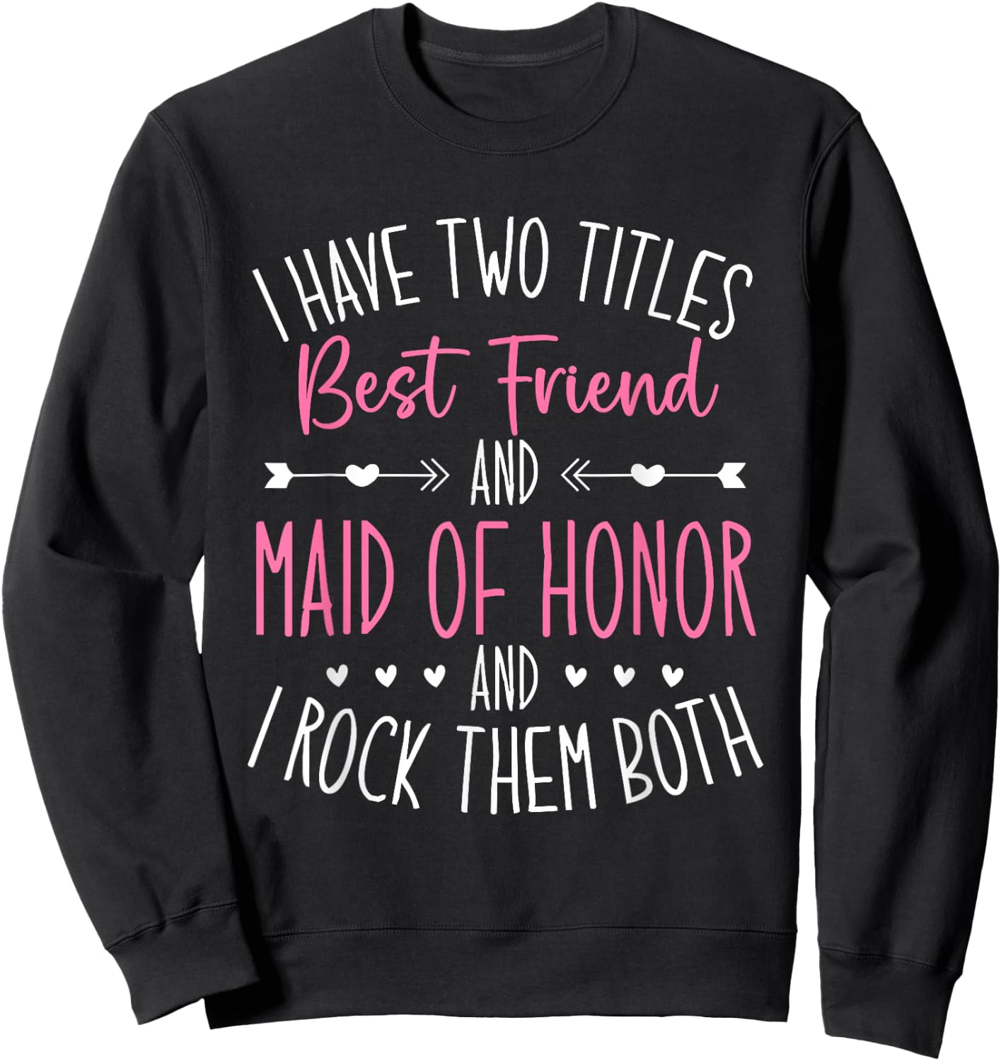 Maid of Honor Best Friend Wedding Party Bridesmaid Sweatshirt - Sweatshirt | Black