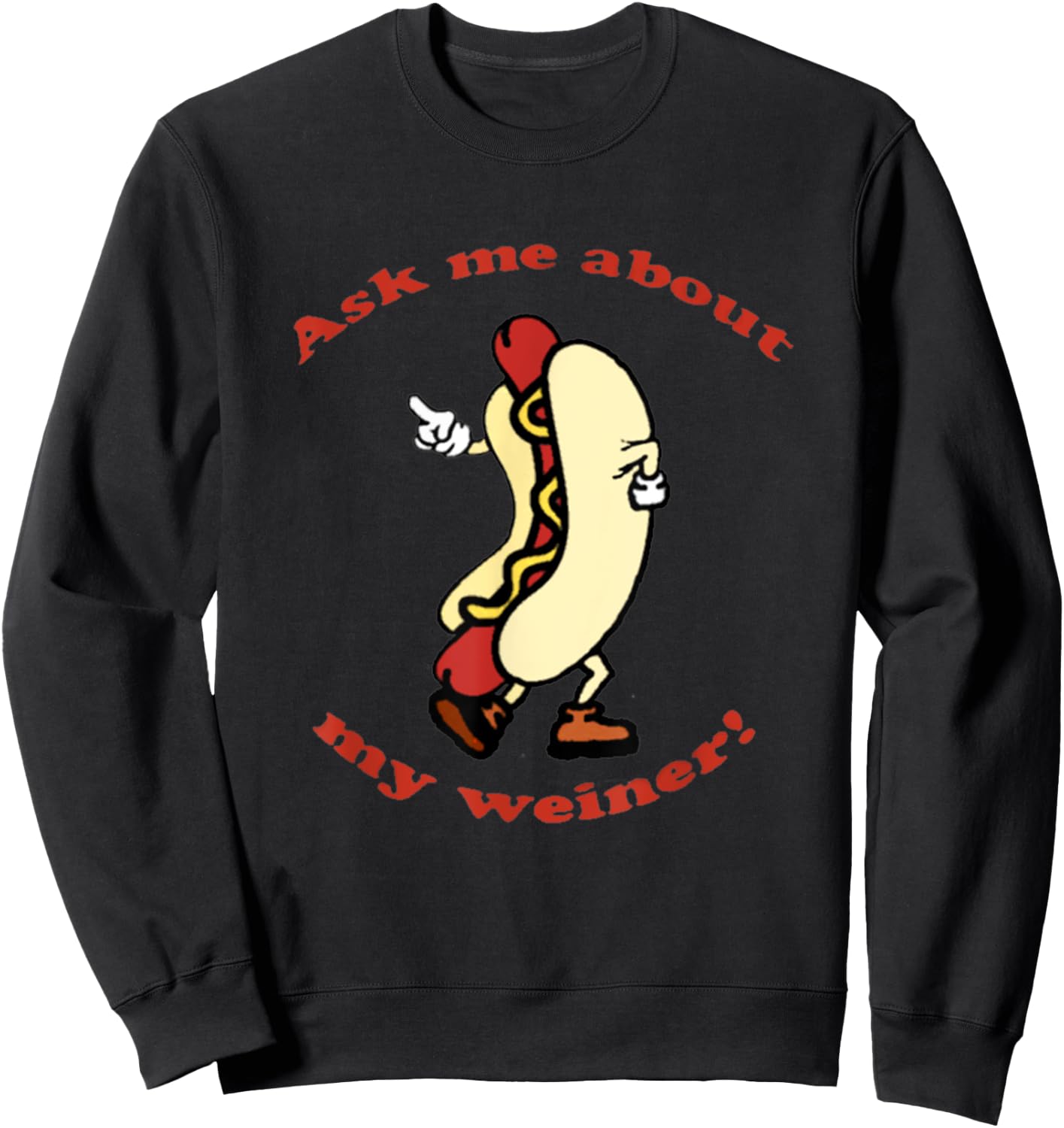 Ask me About My Weiner Hot Dog Food Sweatshirt - Sweatshirt | Black