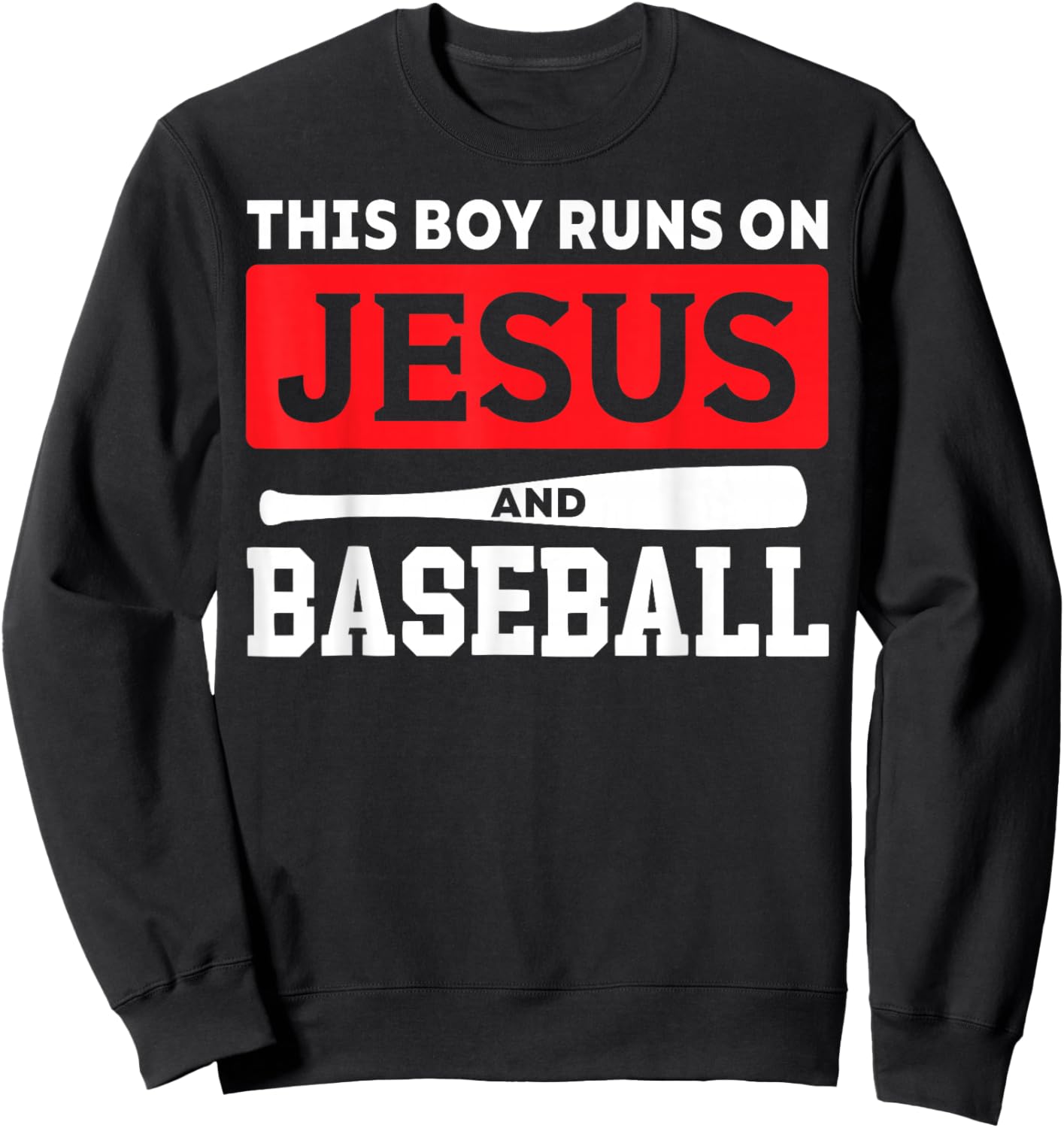 This Boy Runs On Jesus And Baseball Christian Baseball Lover Sweatshirt - Sweatshirt | Black