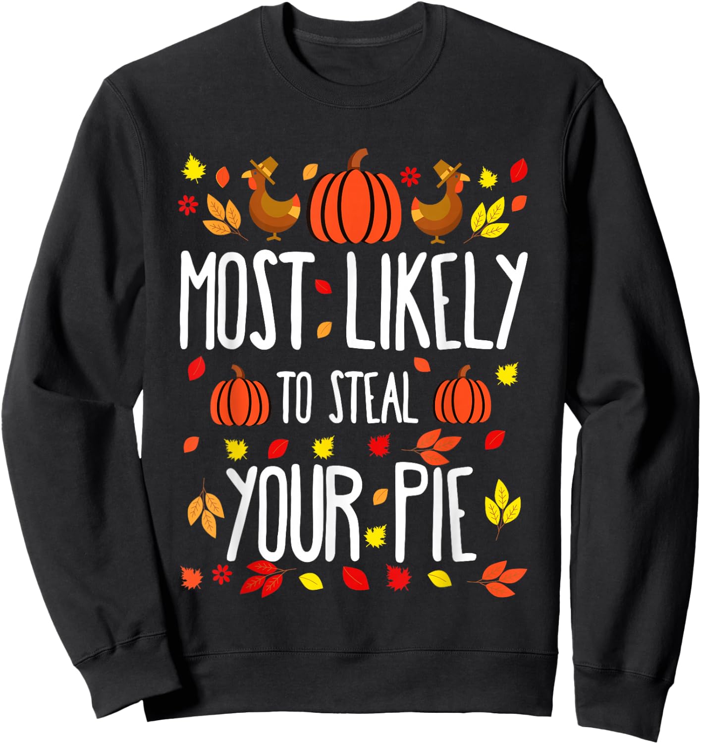 Most Likely To Steal The Pie Family Matching Thanksgiving Sweatshirt - Sweatshirt | Black