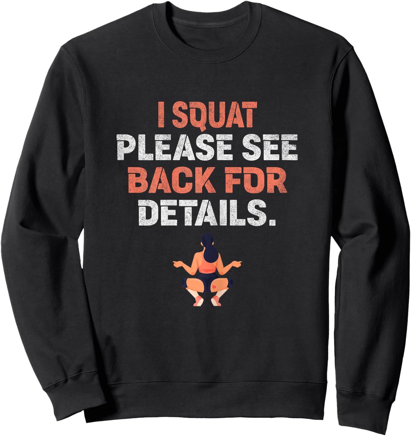 I Squat Please See Back For Details Funny Workout Sweatshirt - Sweatshirt | Black