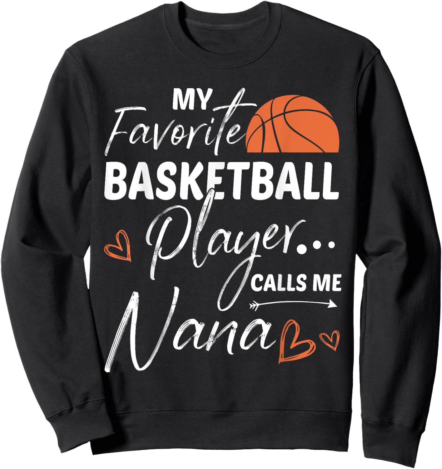 My Favorite Basketball Player Calls Me Nana Sweatshirt - Sweatshirt | Black