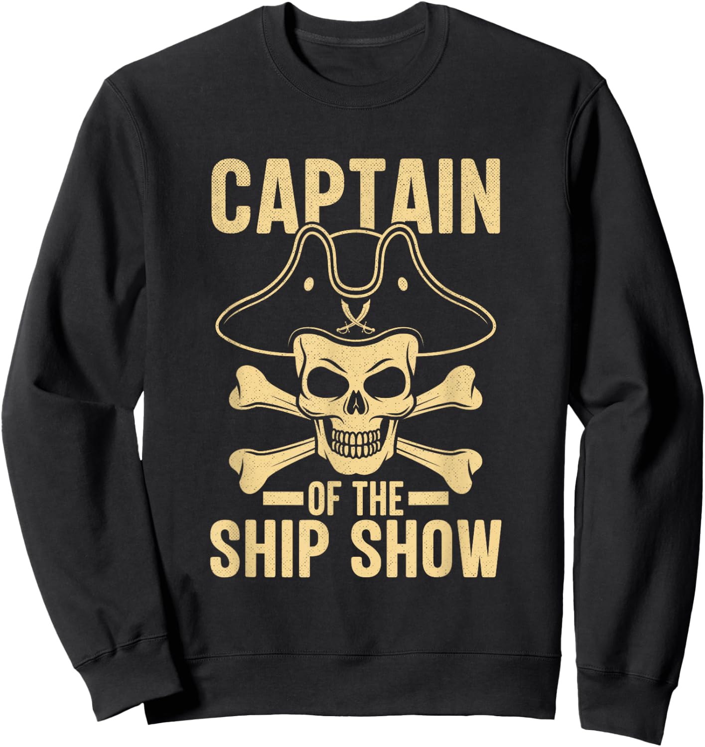 Captain of the Ship Show Funny Pirate Sweatshirt - Sweatshirt | Black