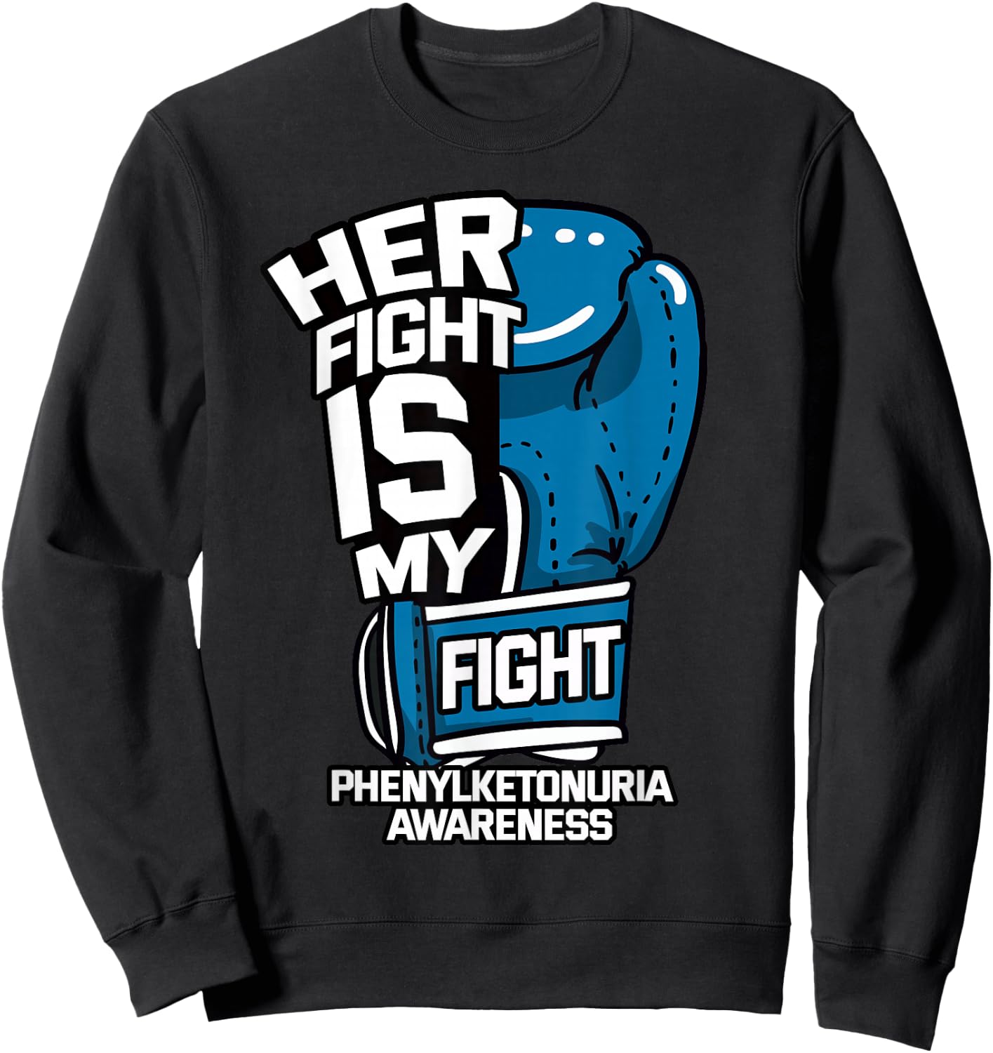 Her Fight Is My Fight Phenylketonuria Awareness PKU Warrior Sweatshirt - Sweatshirt | Black