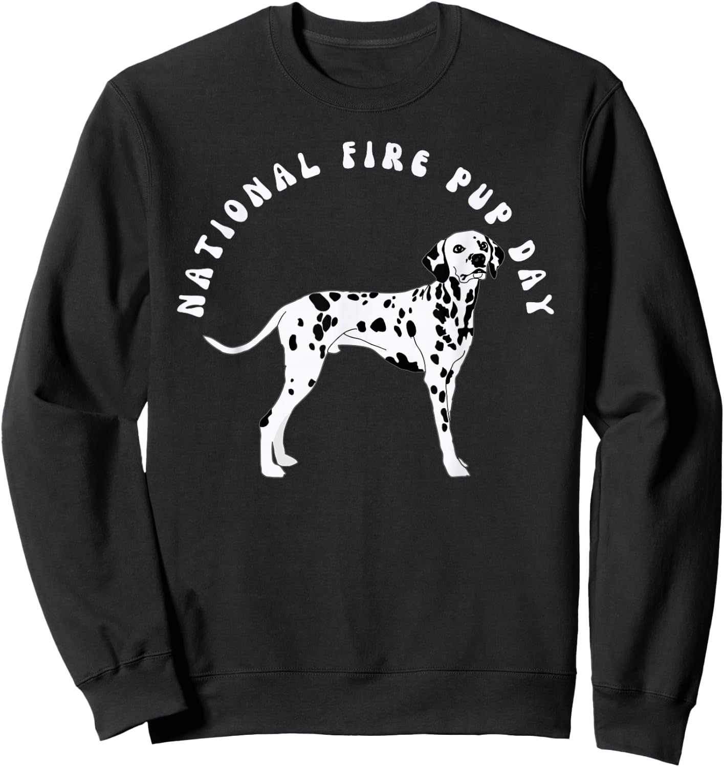 Dalmatian National Fire Pup Day Fire Department Dog Sweatshirt - Sweatshirt | Black