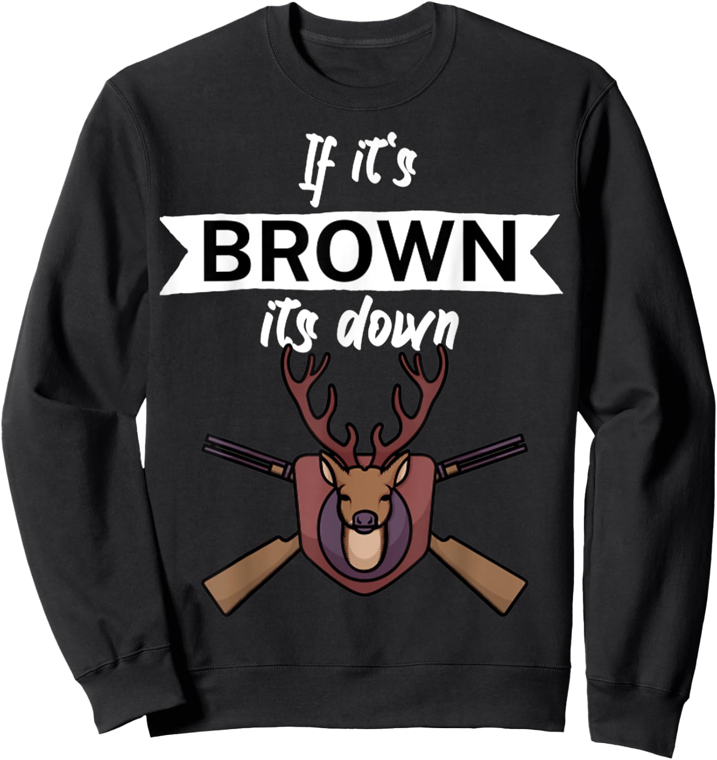 Vintage If it's brown its down Sweatshirt - Sweatshirt | Black