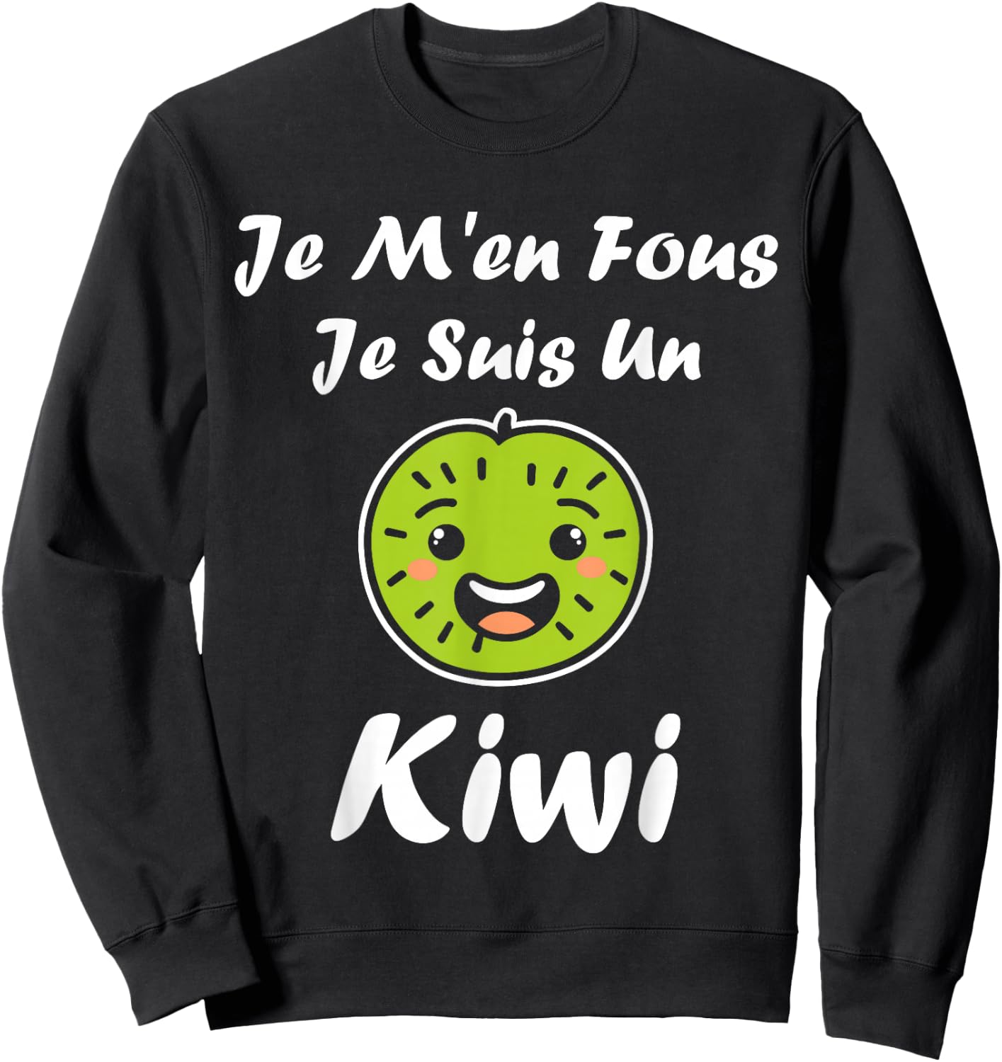 Humour kiwi Fruit Je m'en fous je suis un kiwi , Black, S Sweatshirt - Sweatshirt | Black