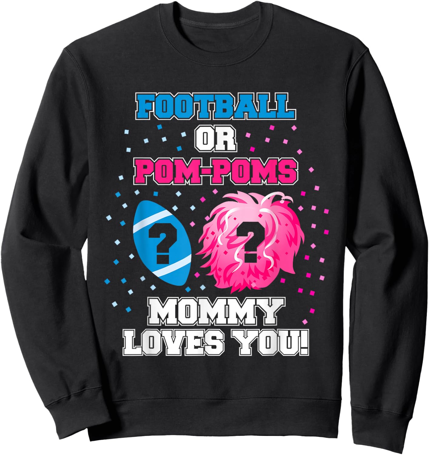 Gender Reveal Shirt Football Or Pom Pom Mommy Loves You Sweatshirt - Sweatshirt | Black