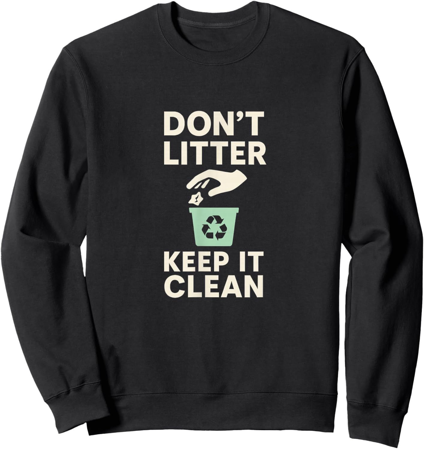 Don’t Litter Keep It Clean Recycle Earth Sweatshirt - Sweatshirt | Black