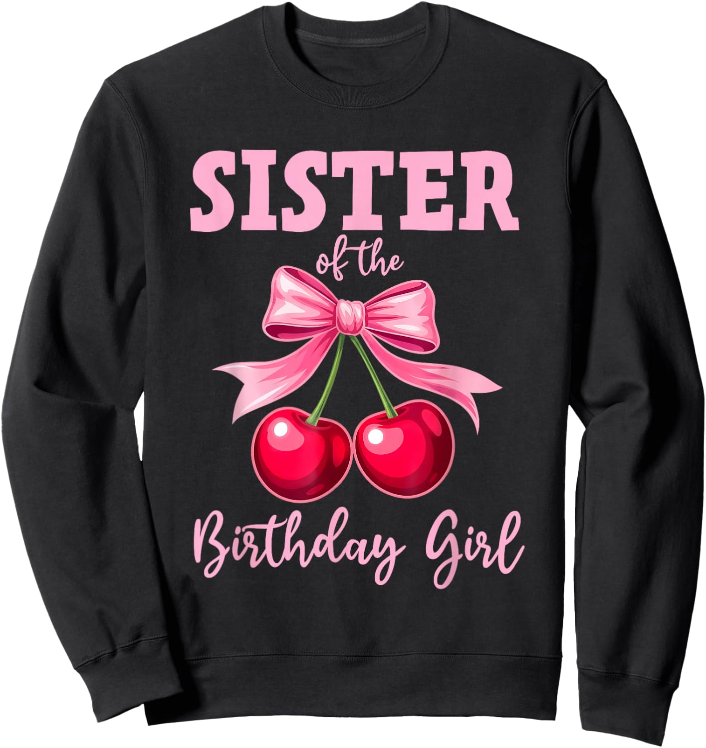 Cherry Coquette Bow Sister of The Birthday Girl Family Sweatshirt - Sweatshirt | Black