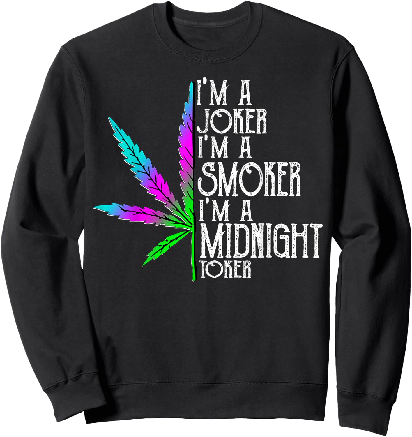 I'm A Joker I'm Smoker I'm A Midnight Toker Sweatshirt - Sweatshirt | Black