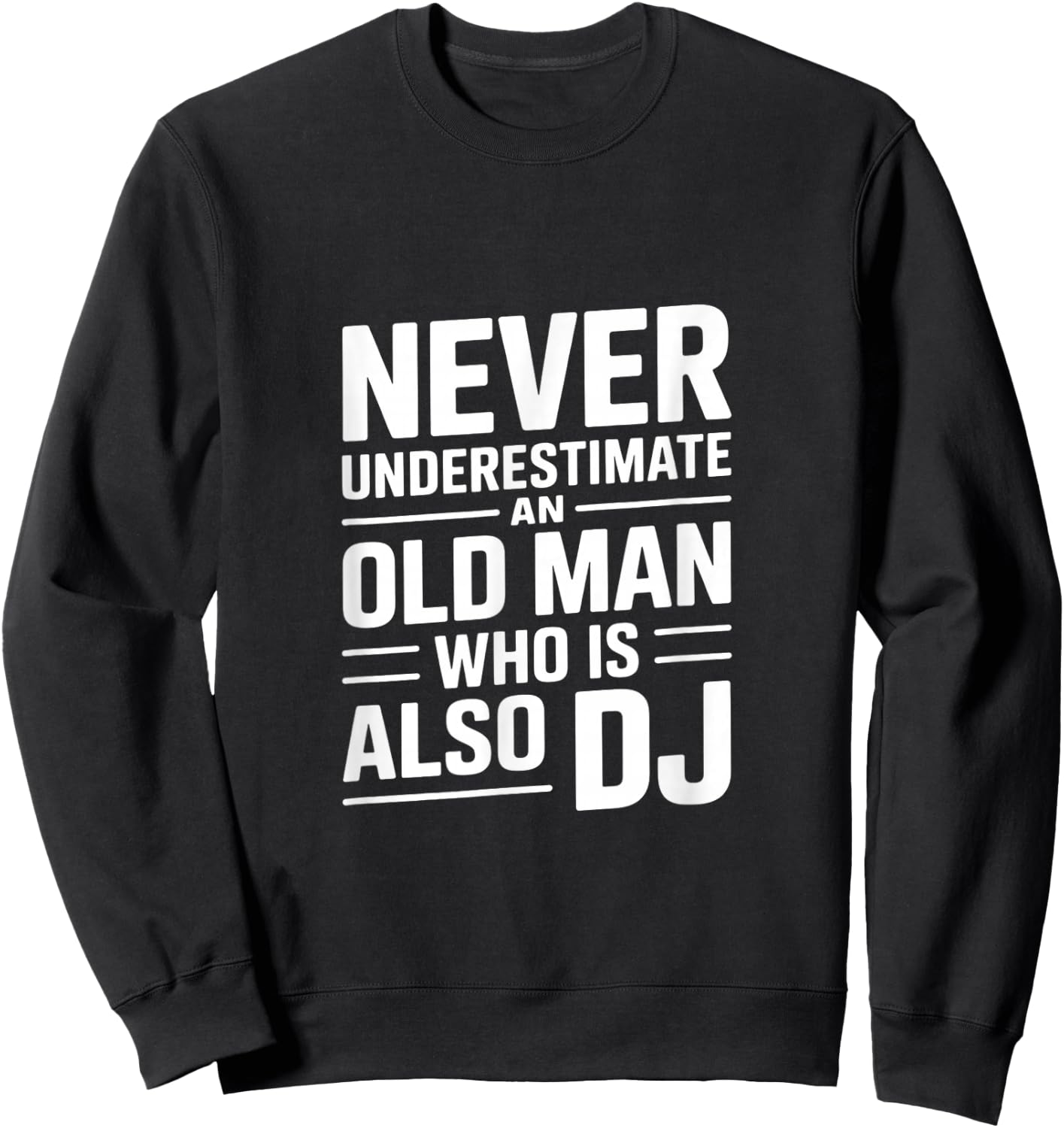 Never Underestimate Old Man DJ Lustiger Spruch Sweatshirt - Sweatshirt | Black