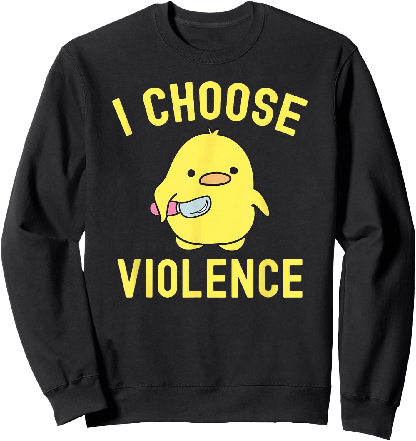 Sarcastic I Choose Violence Funny Duck Saying Duck Sweatshirt - Sweatshirt | Black