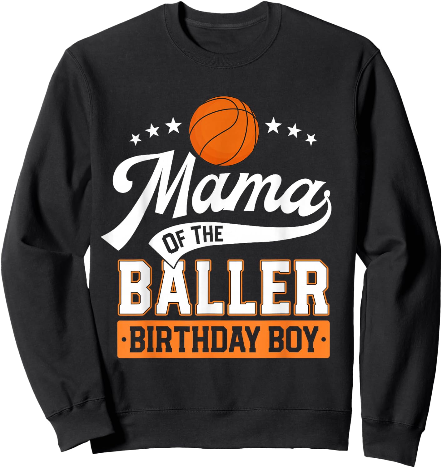 Mama Of The Baller Birthday Boy Mom Basketball Themed Party Sweatshirt - Sweatshirt | Black
