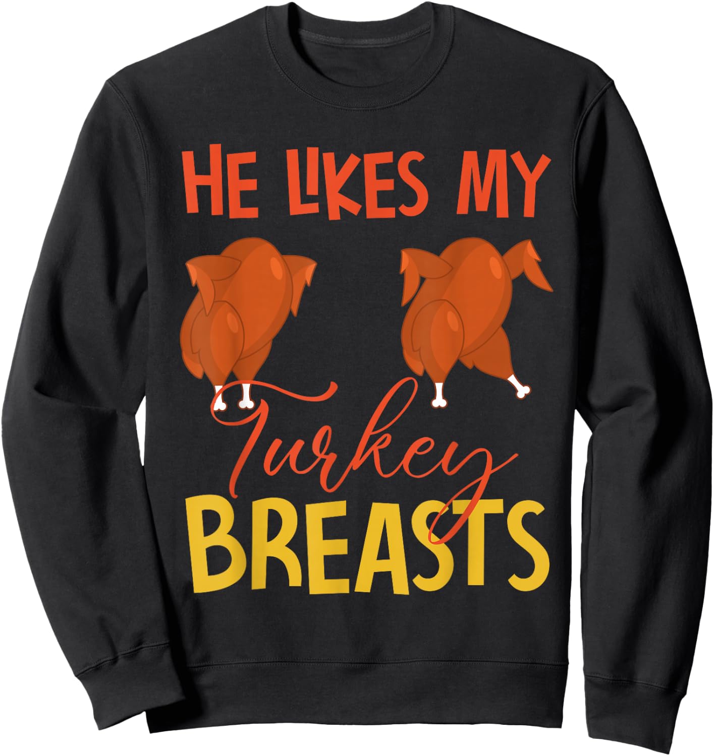 He Likes My Turkey Breasts Couple Matching Thanksgiving Sweatshirt - Sweatshirt | Black
