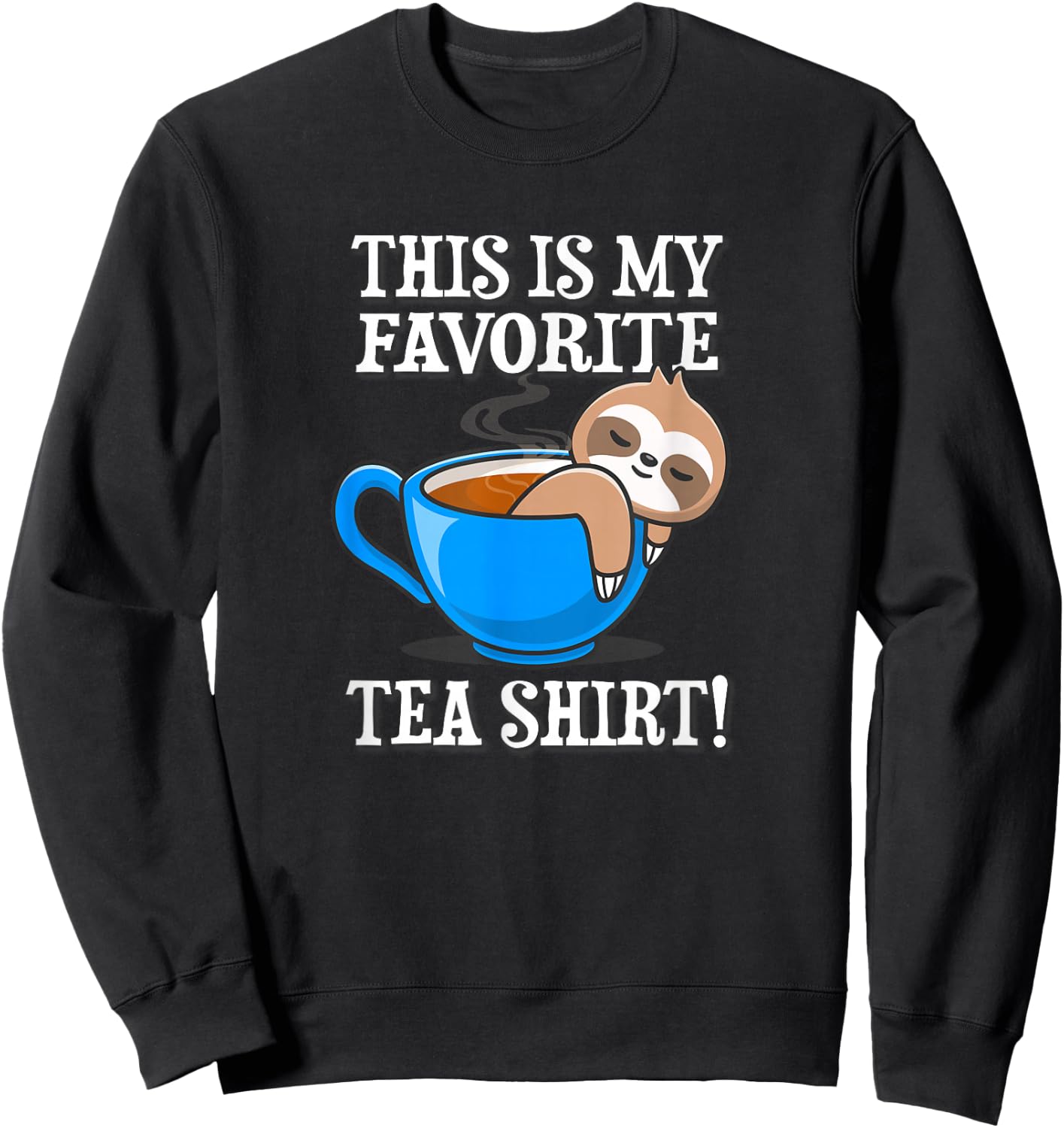 Funny Anime Design Kawaii Favorite Tea Shirt Sloth Lover Sweatshirt - Sweatshirt | Black