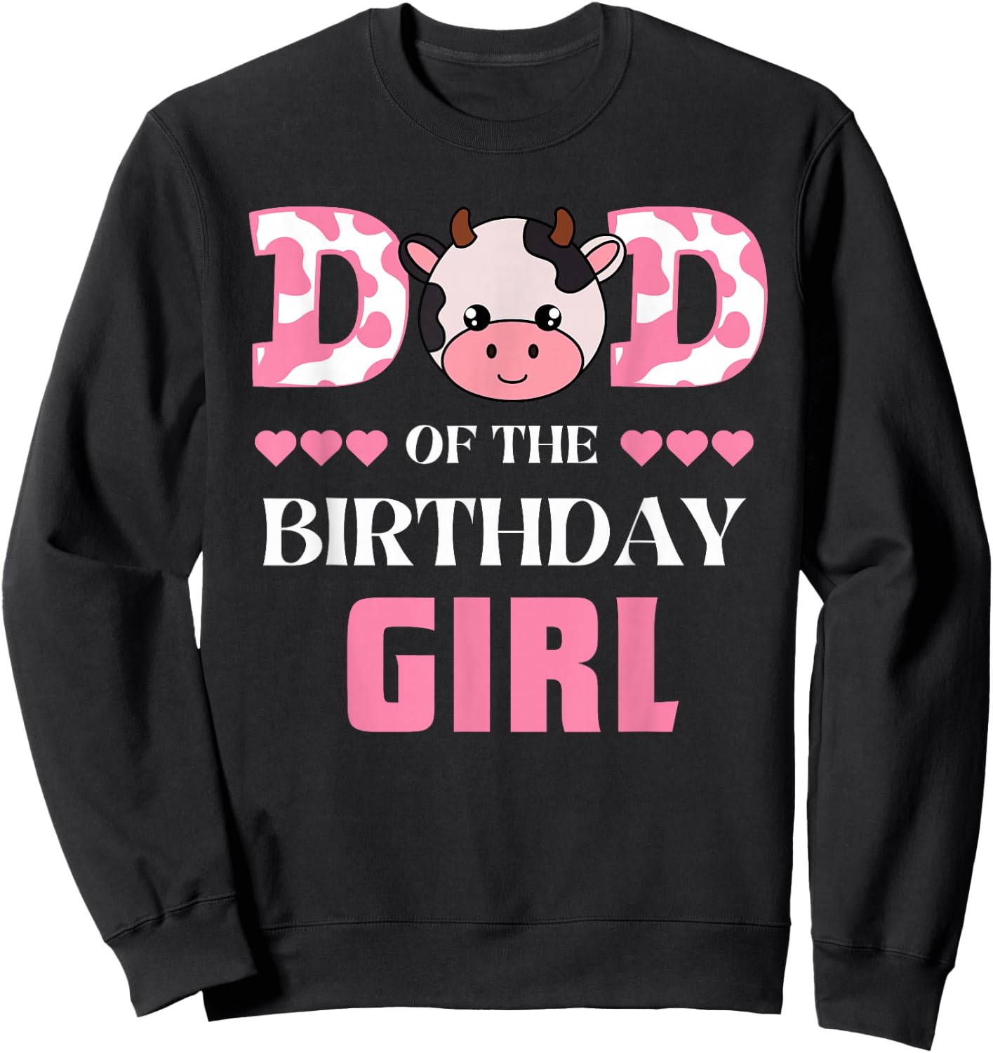 Dad of The Birthday Girl Cow Farm Theme Daddy Papa Matching Sweatshirt - Sweatshirt | Black