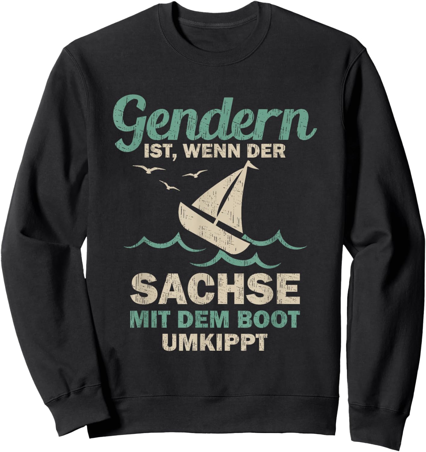 Gendern ist wenn der Sachse mit dem Boot umkippt , black Sweatshirt - Sweatshirt | Black