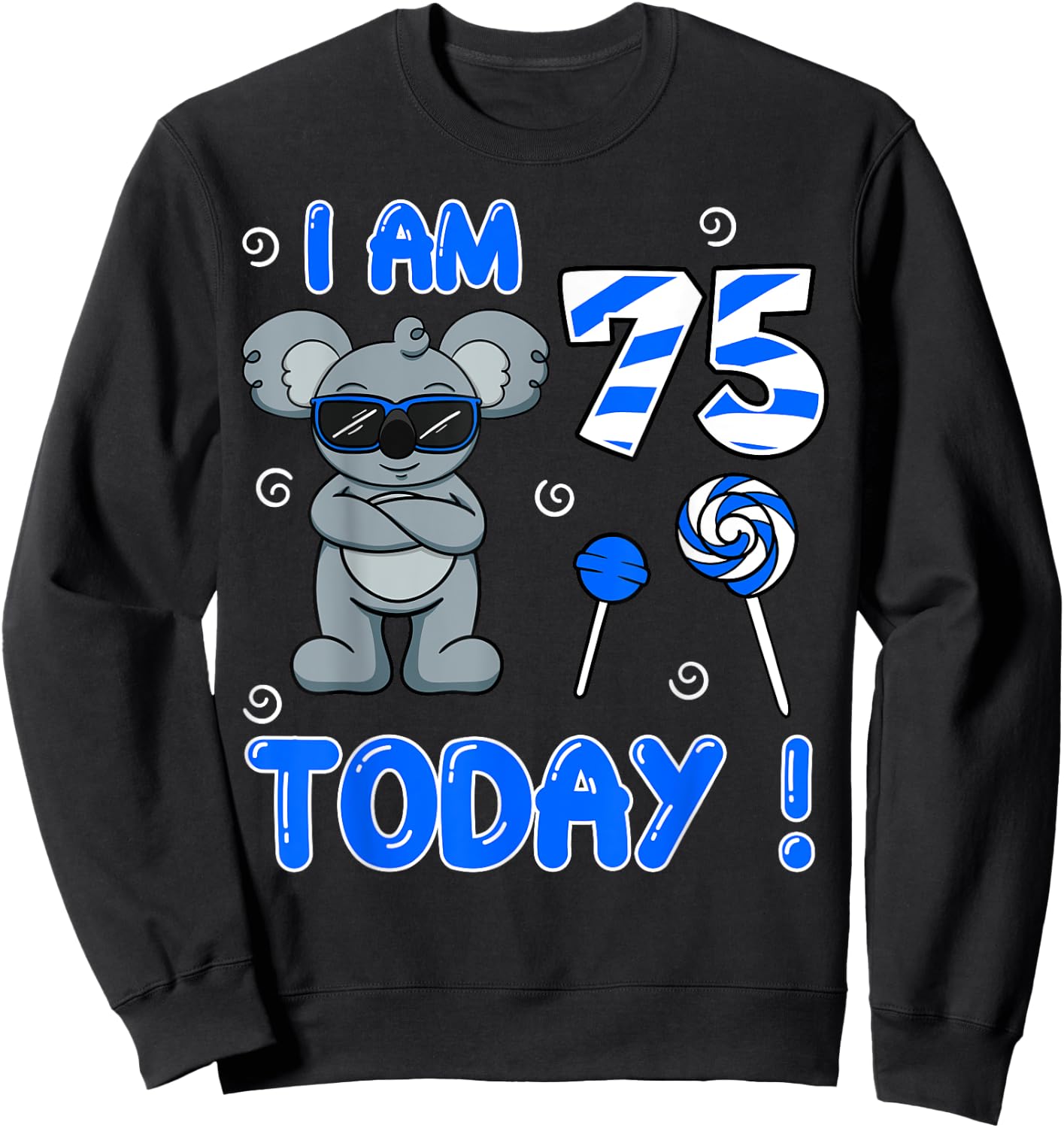 I Am 75 Today! Koala Birthday Party Celebration 75th Sweatshirt - Sweatshirt | Black
