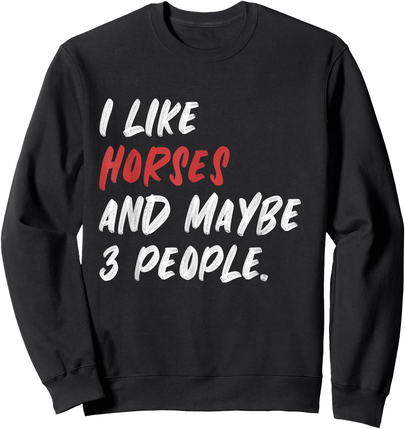 I Like Horses And Maybe 3 People Horse Riding Sweatshirt - Sweatshirt | Black