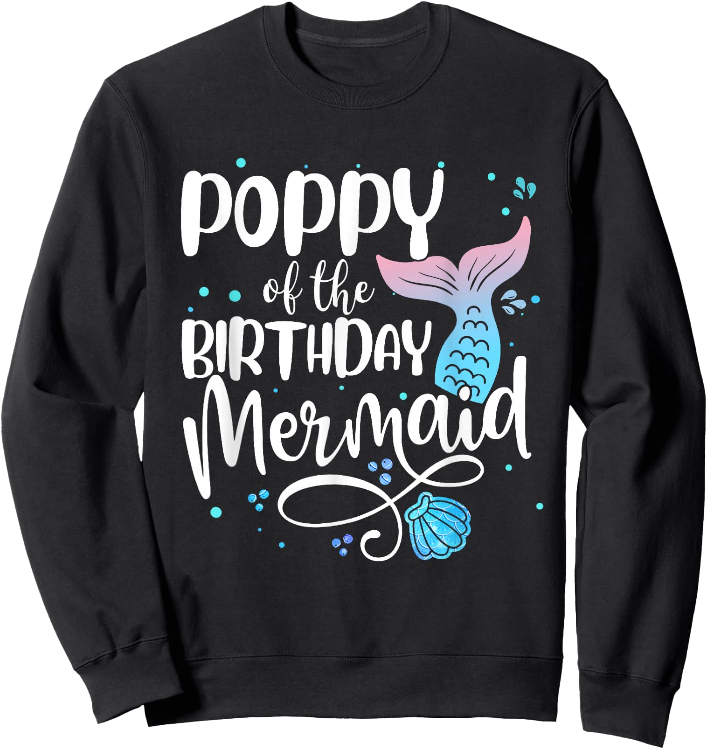 Poppy Of The Birthday Mermaid Family Matching Party Squad Sweatshirt - Sweatshirt | Black