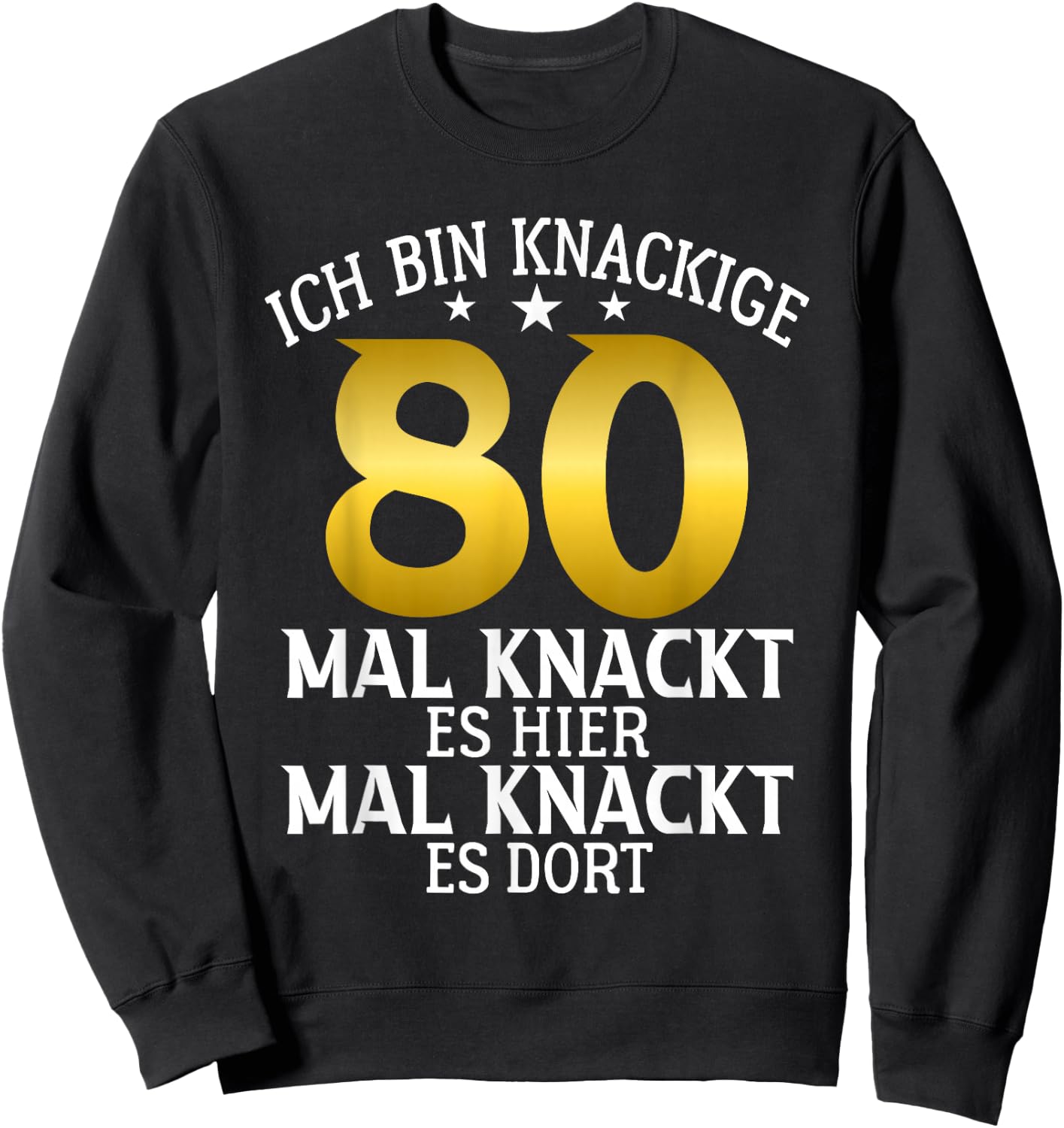 Knackige 80 mal knackt es hier mal da 80 Birthday Sweatshirt - Sweatshirt | Black