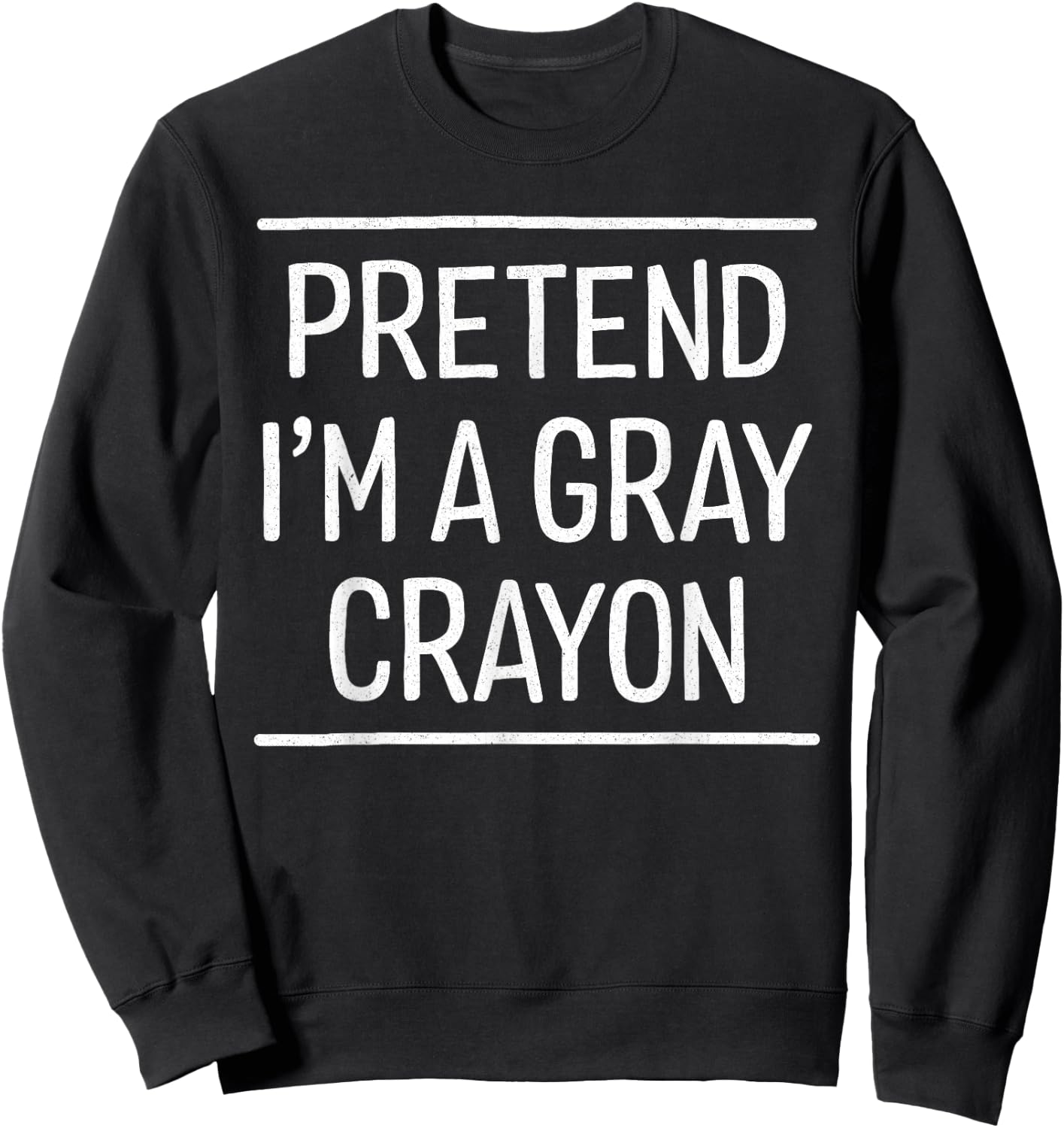 Pretend I'm a gray crayon Halloween costume cosplay Sweatshirt - Sweatshirt | Black