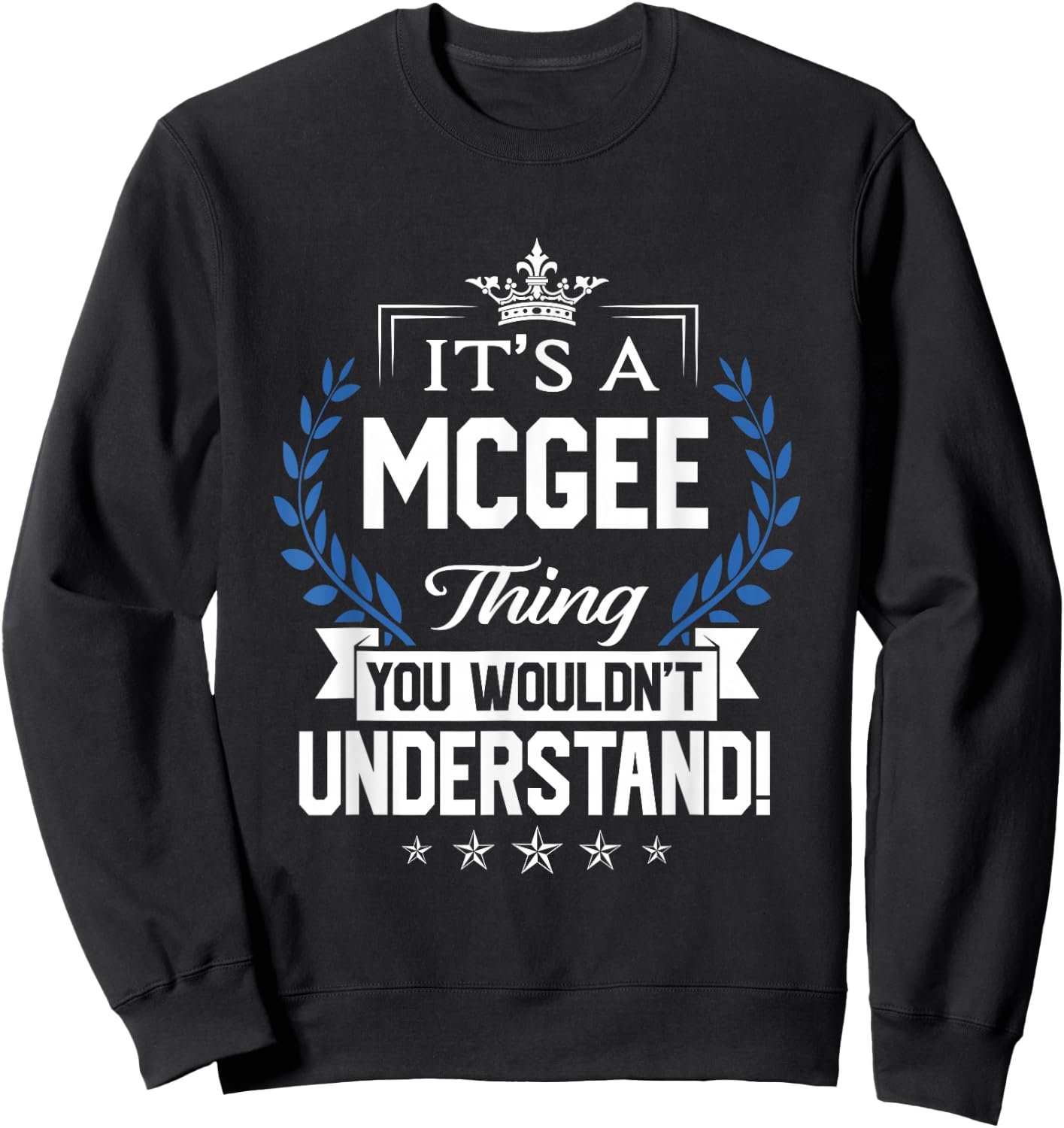 Mcgee Name - Mcgee Thing Name You Wouldn't Understand Sweatshirt - Sweatshirt | Black