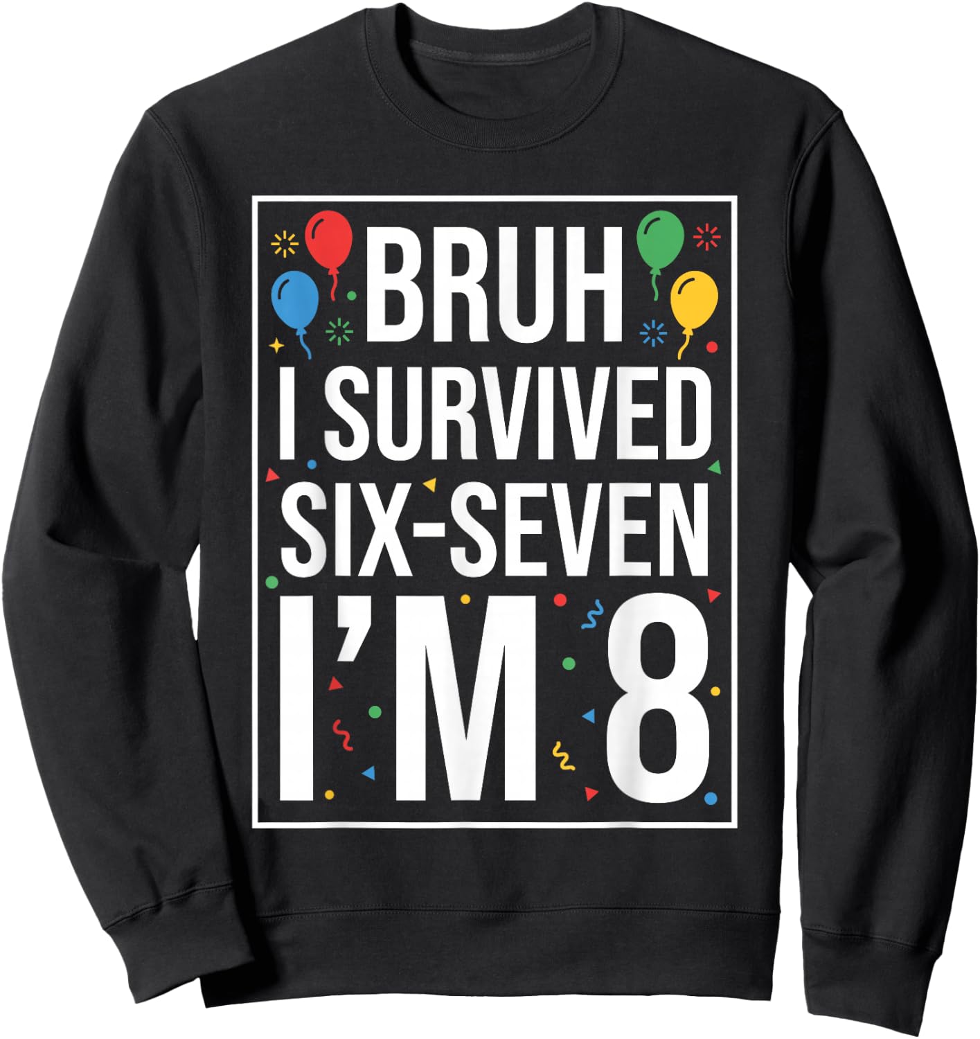 Bruh I Survived 67 Six Seven I’m 8 Year Old Boy 8th Birthday Sweatshirt - Sweatshirt | Black