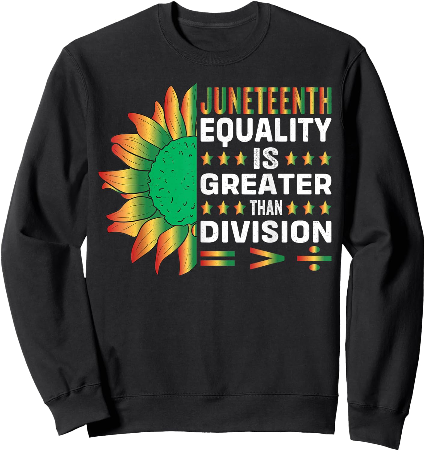 Juneteenth Equality is Greater Than Division Sweatshirt - Sweatshirt | Black