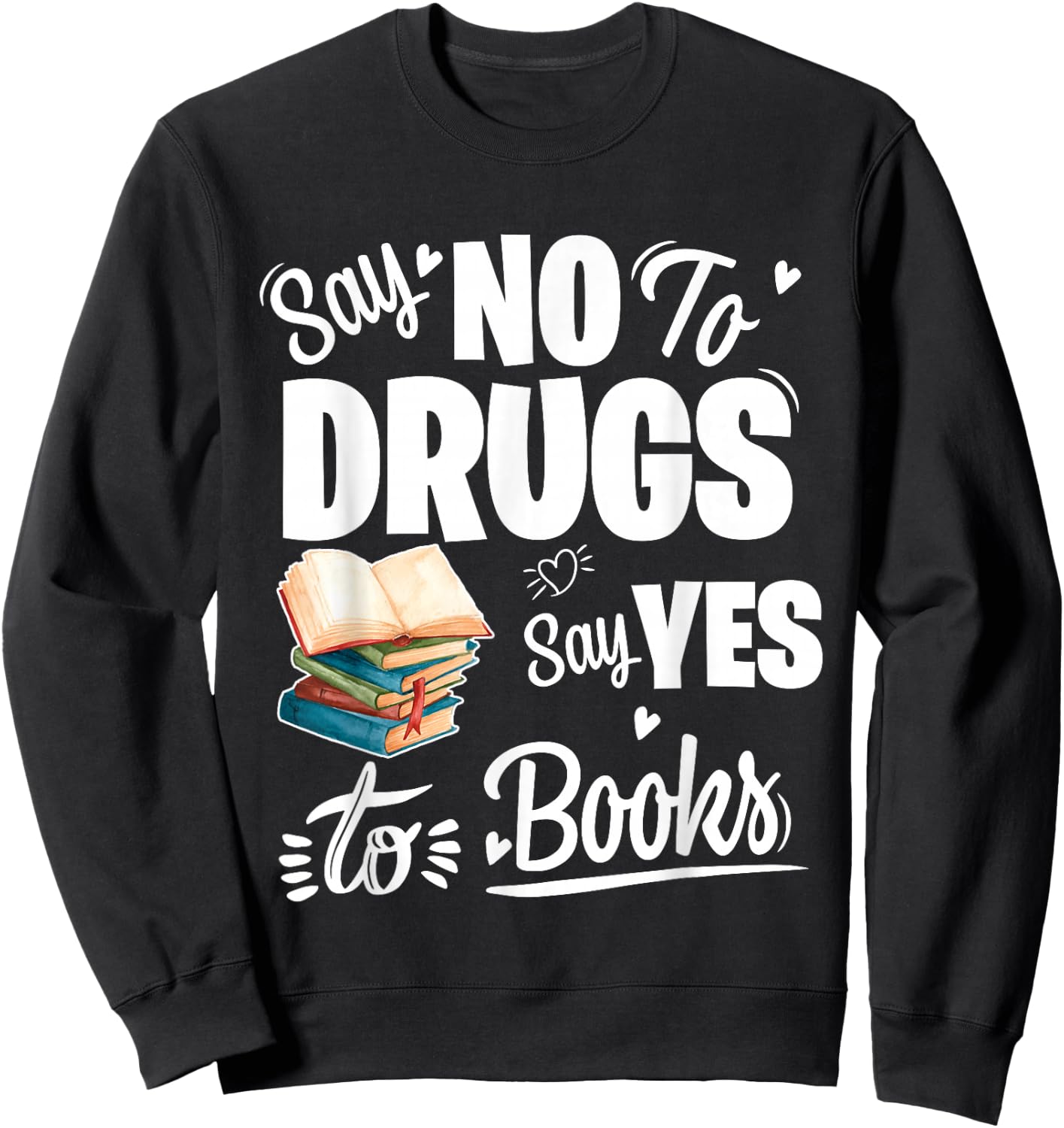 Say No To Drugs Say Yes To Books Red Ribbon Week Sweatshirt - Sweatshirt | Black
