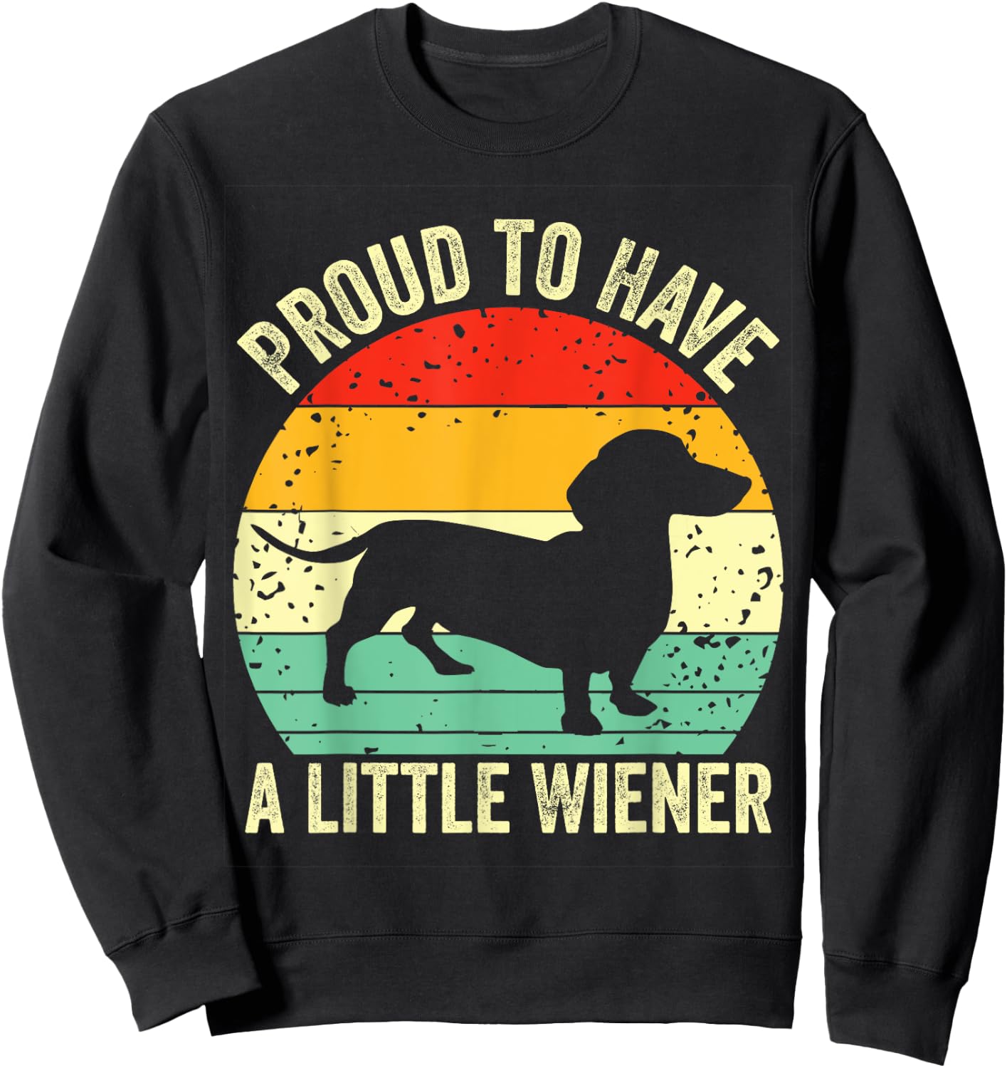 Dachshund Proud To Have A Little Wiener Dog Lover Vintage Women Girls Kids Sweatshirt - Sweatshirt | Black