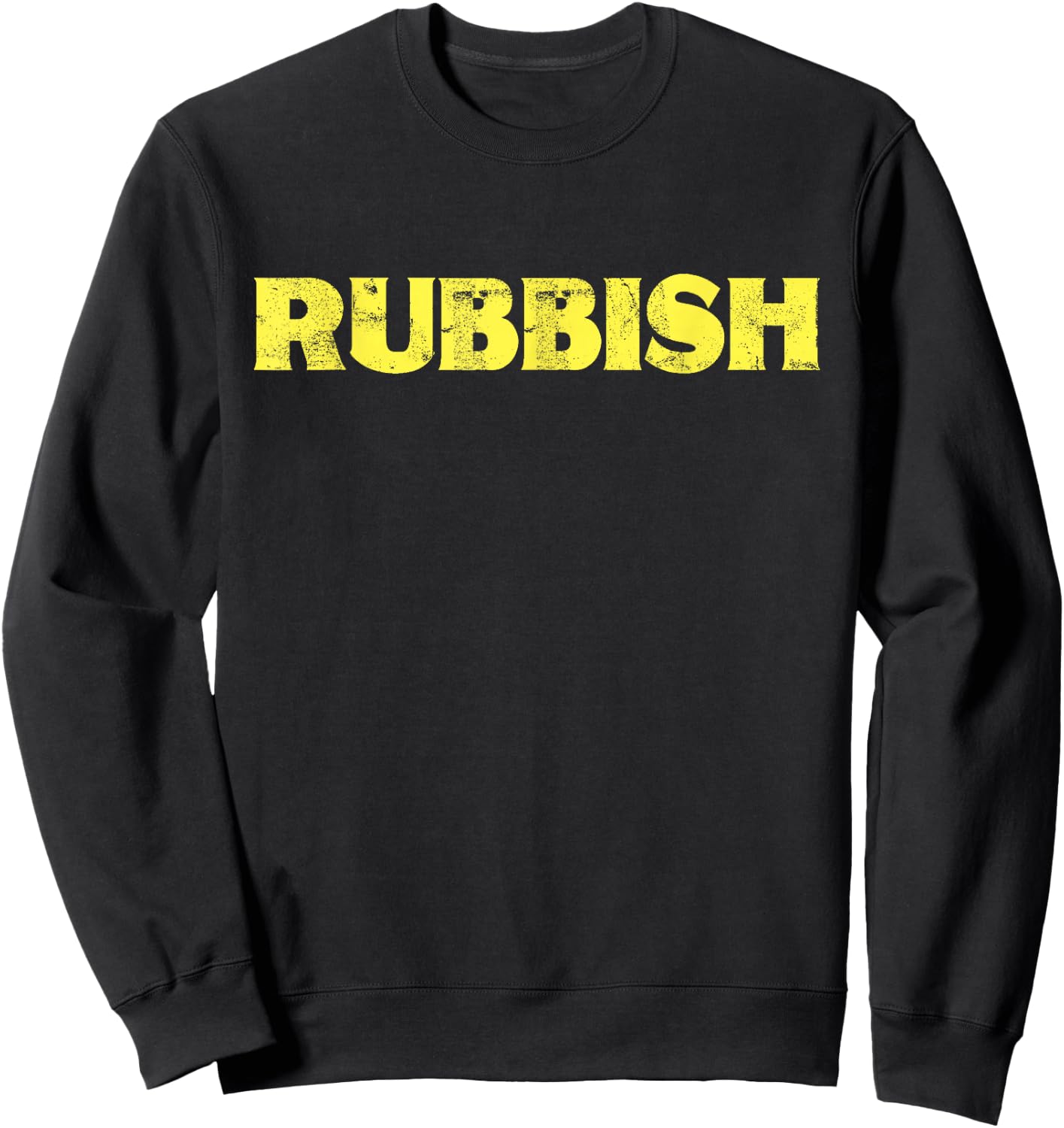 Rubbish Funny Shirt That Says Rubbish Sweatshirt - Sweatshirt | Black