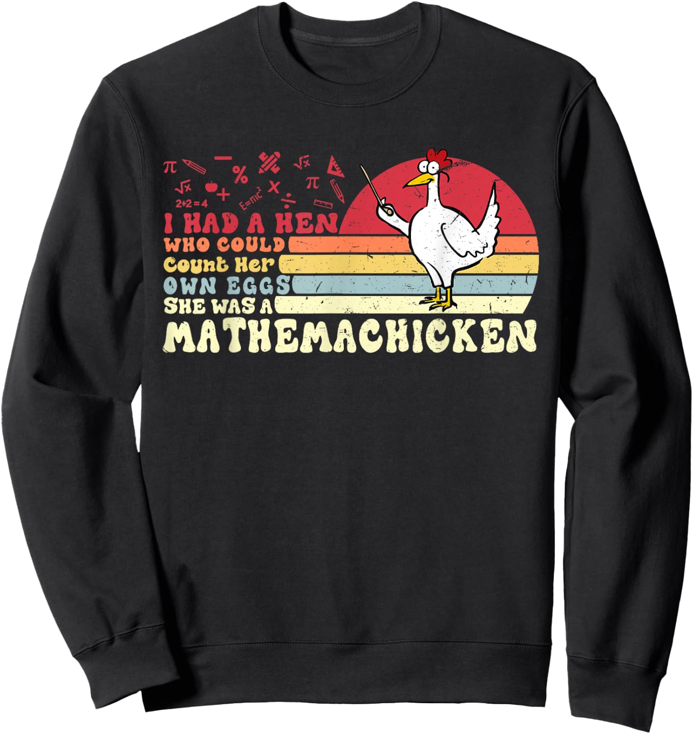 I Had A Hen Who Could Count Her Own Eggs Cute Mathemachicken Sweatshirt - Sweatshirt | Black