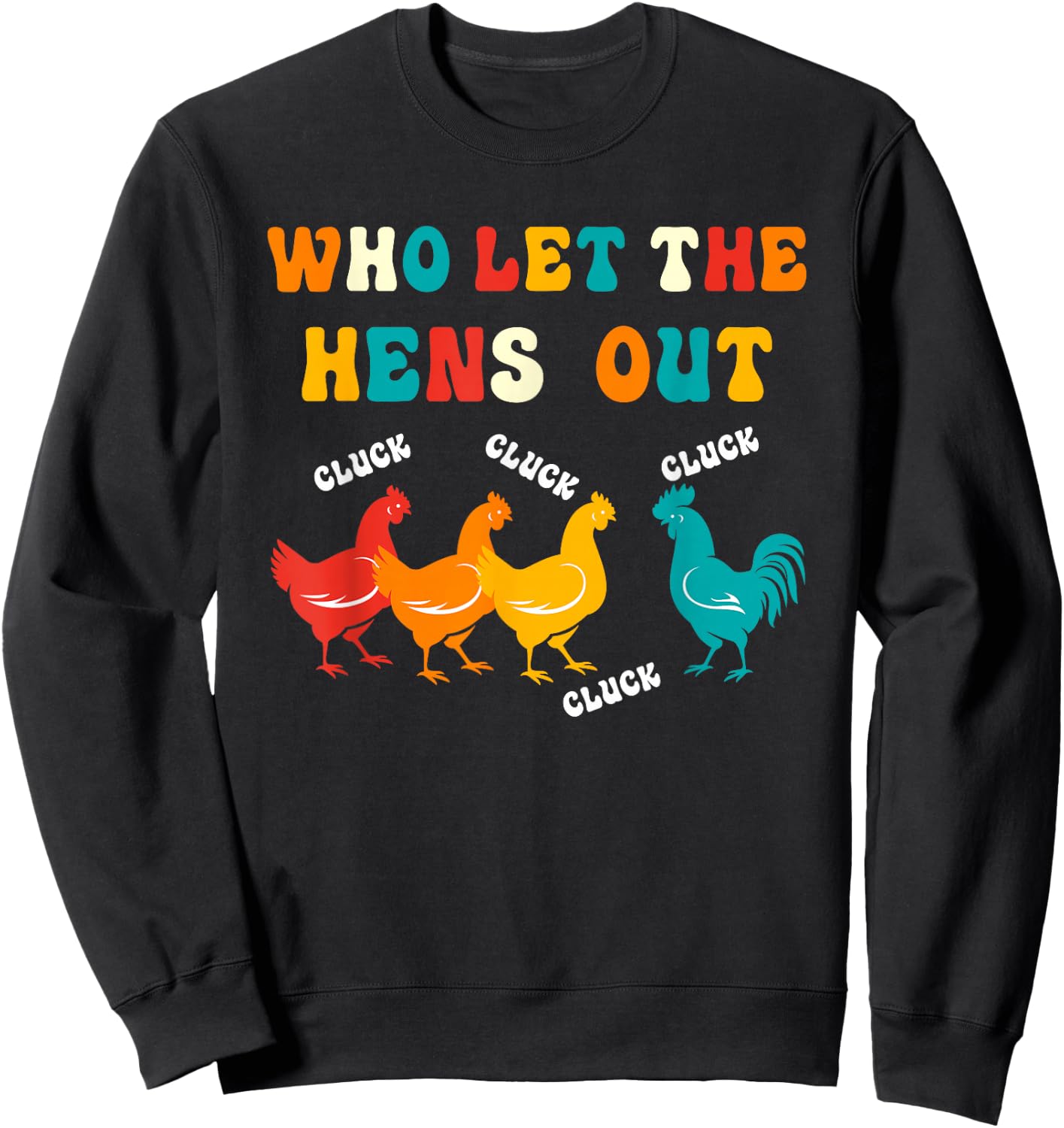 Who Let the Hens Out Farm Chicken Gifts Country Chicken Sweatshirt - Sweatshirt | Black
