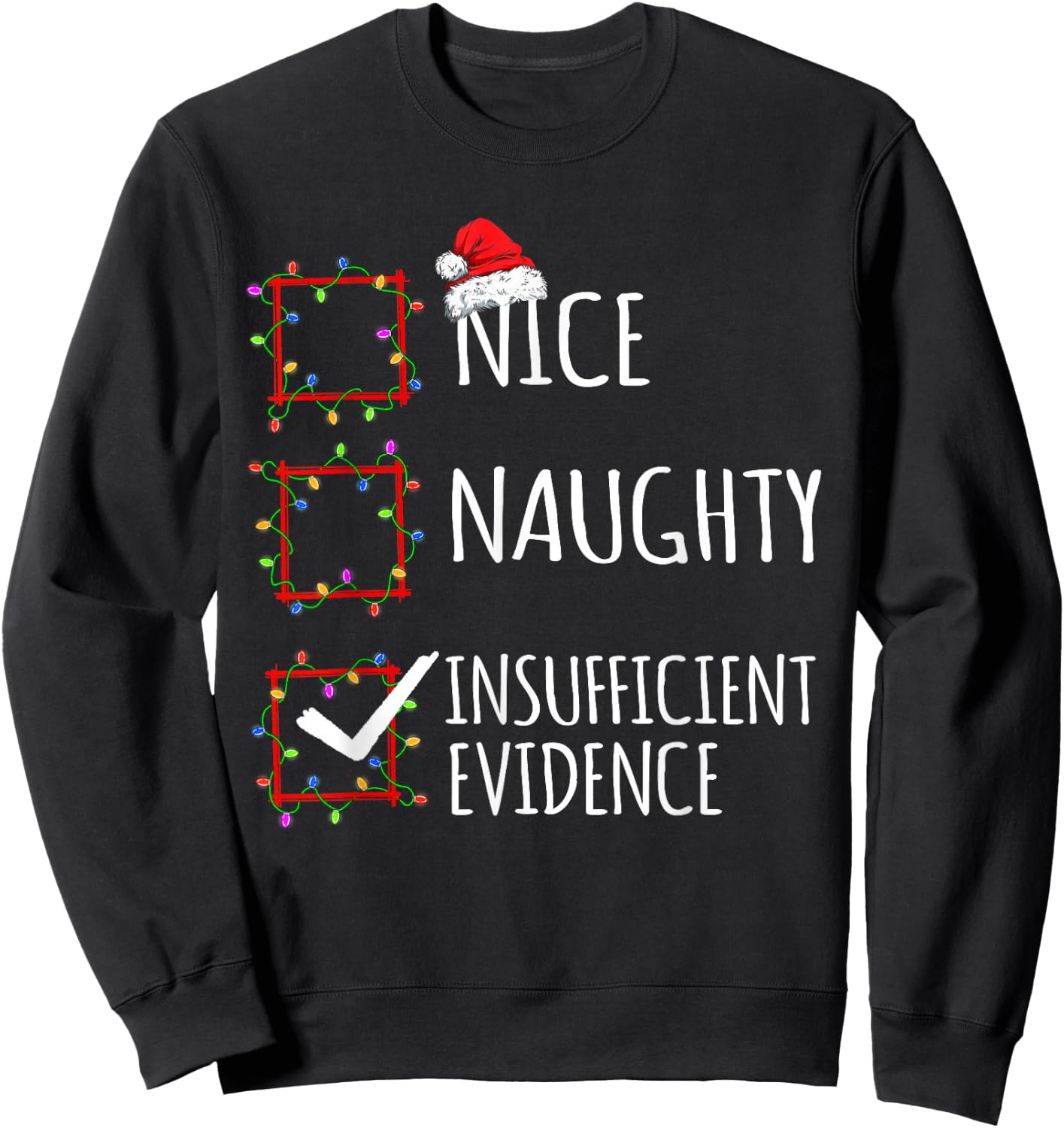 Nice Naughty Insufficient Evidence Christmas List Santa Clau Sweatshirt - Sweatshirt | Black