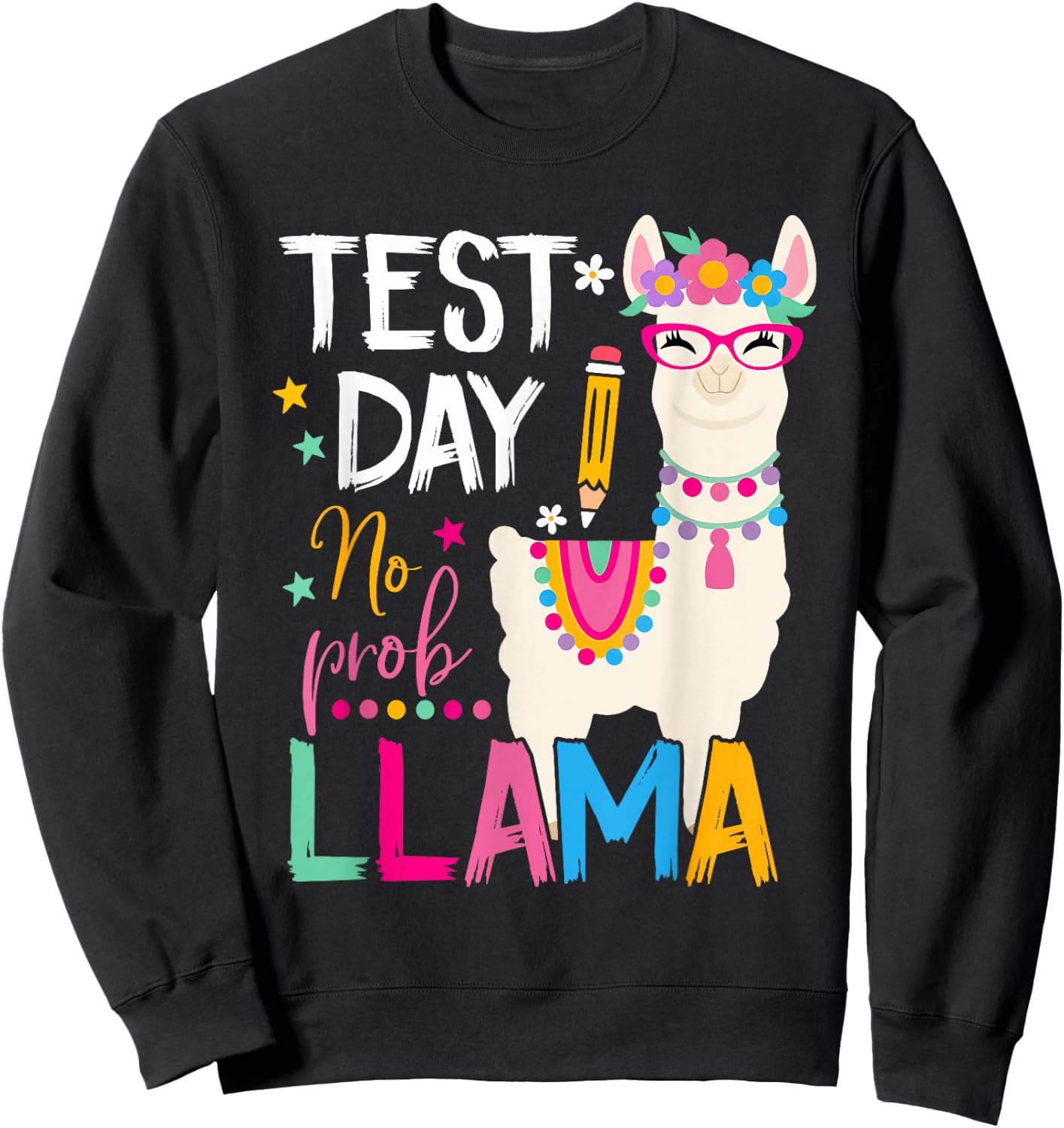 Test Day No Prob-llama Llama Teacher Testing Day Student Sweatshirt - Sweatshirt | Black