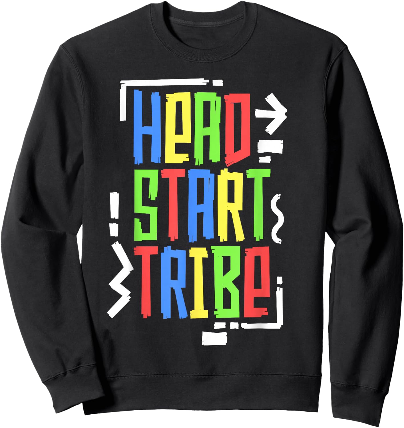 Head Start Tribe Headstart School Teacher Early Education Sweatshirt - Sweatshirt | Black
