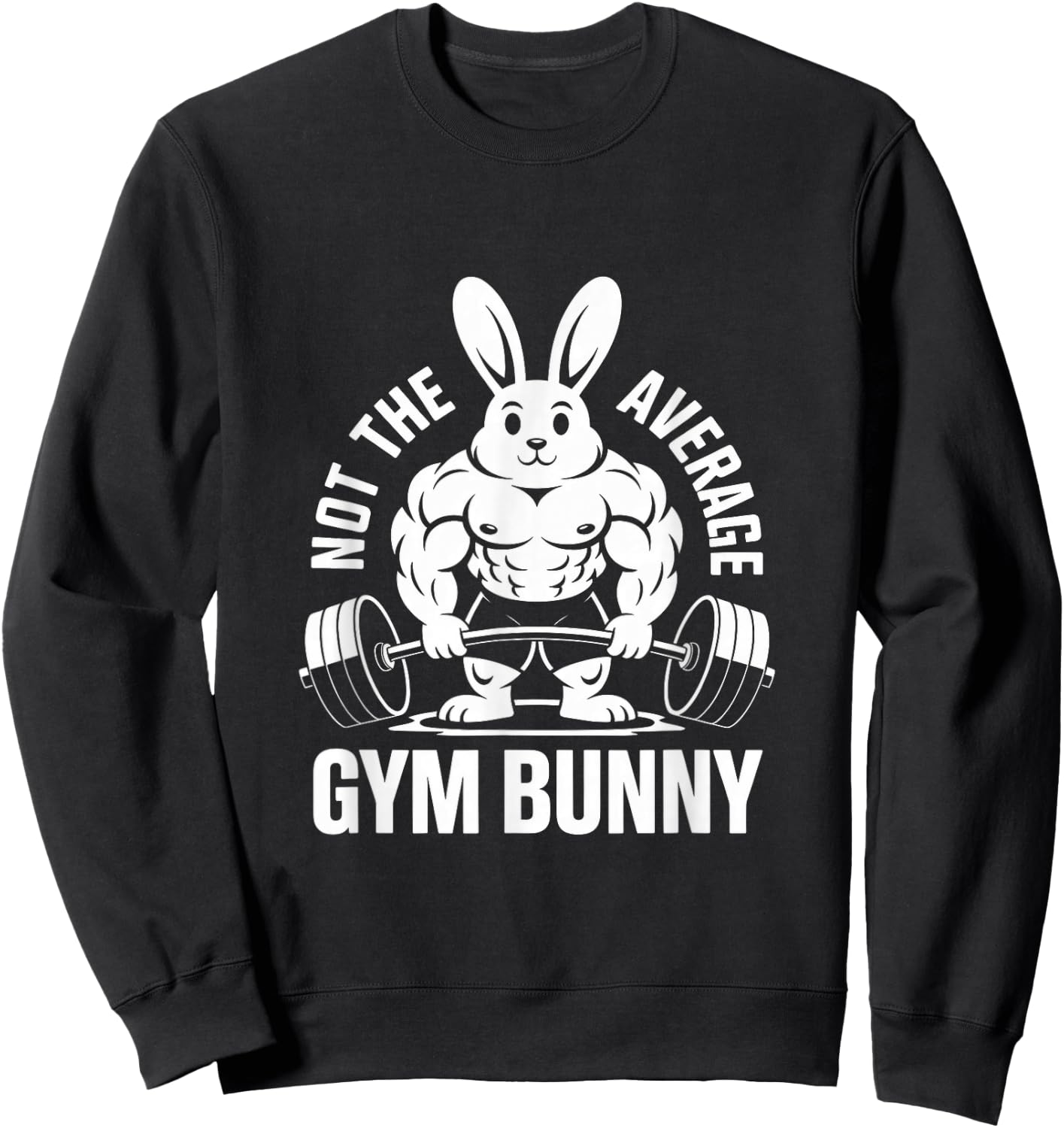 Not The Average Gym Bunny Weightlifting Rabbit Deadlifting Sweatshirt - Sweatshirt | Black
