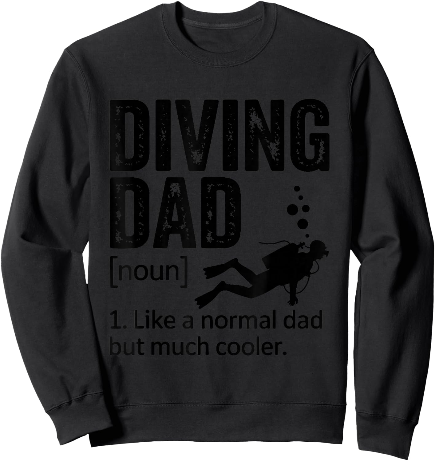 Diving Dad Like A Normal Dad Design for Scuba Diver Fathers Sweatshirt - Sweatshirt | Black