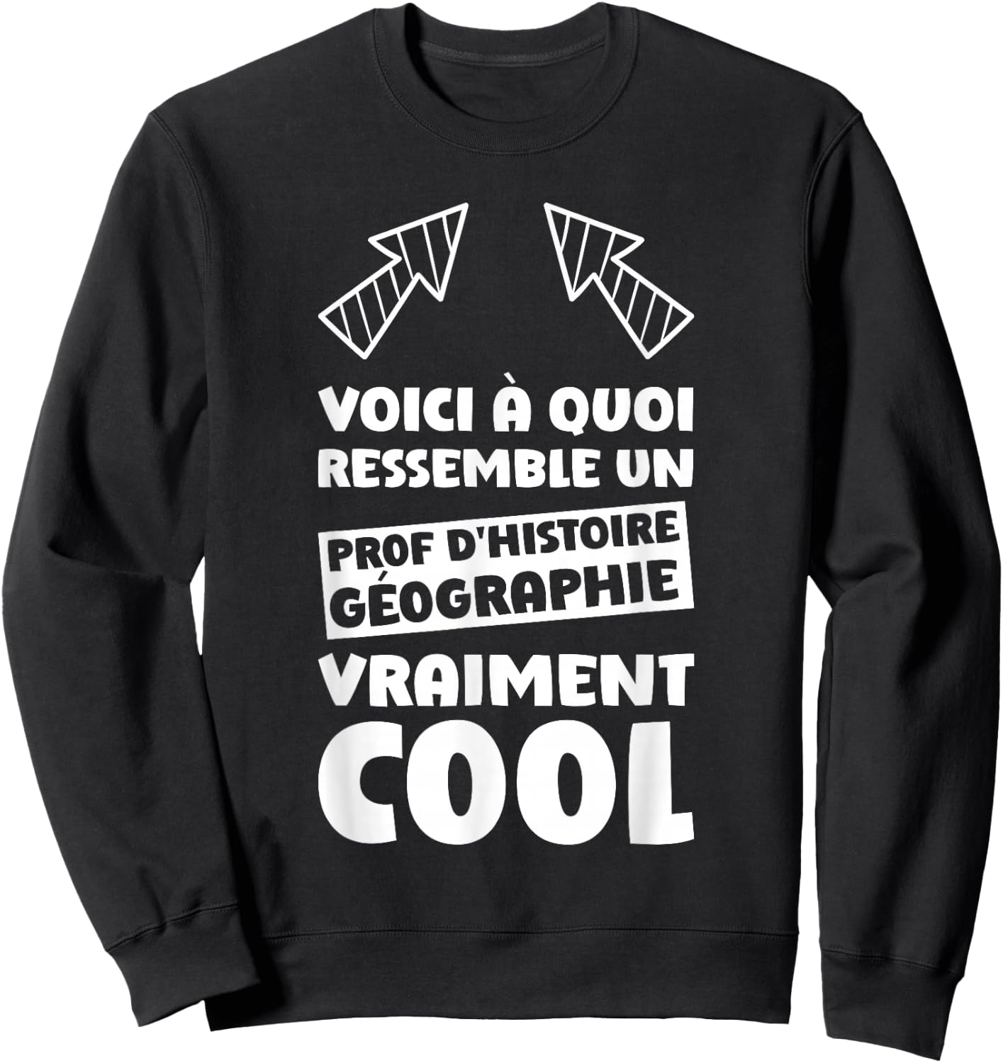 History Teacher Geography Quote Funny Teacher History Geo , Black, S Sweatshirt - Sweatshirt | Black