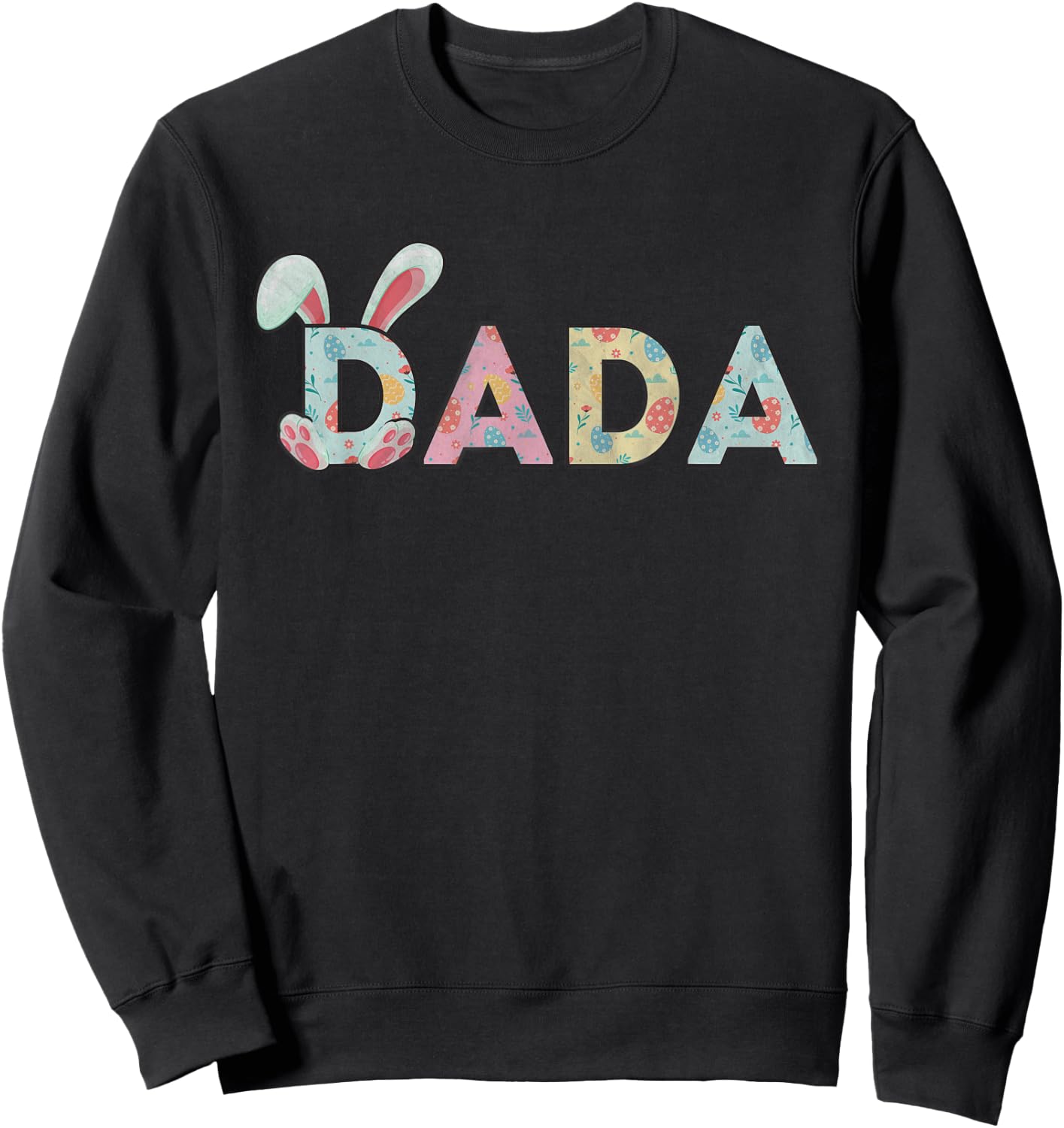 Happy Easter Day Dada Bunny Matching Family Easter Party Sweatshirt - Sweatshirt | Black