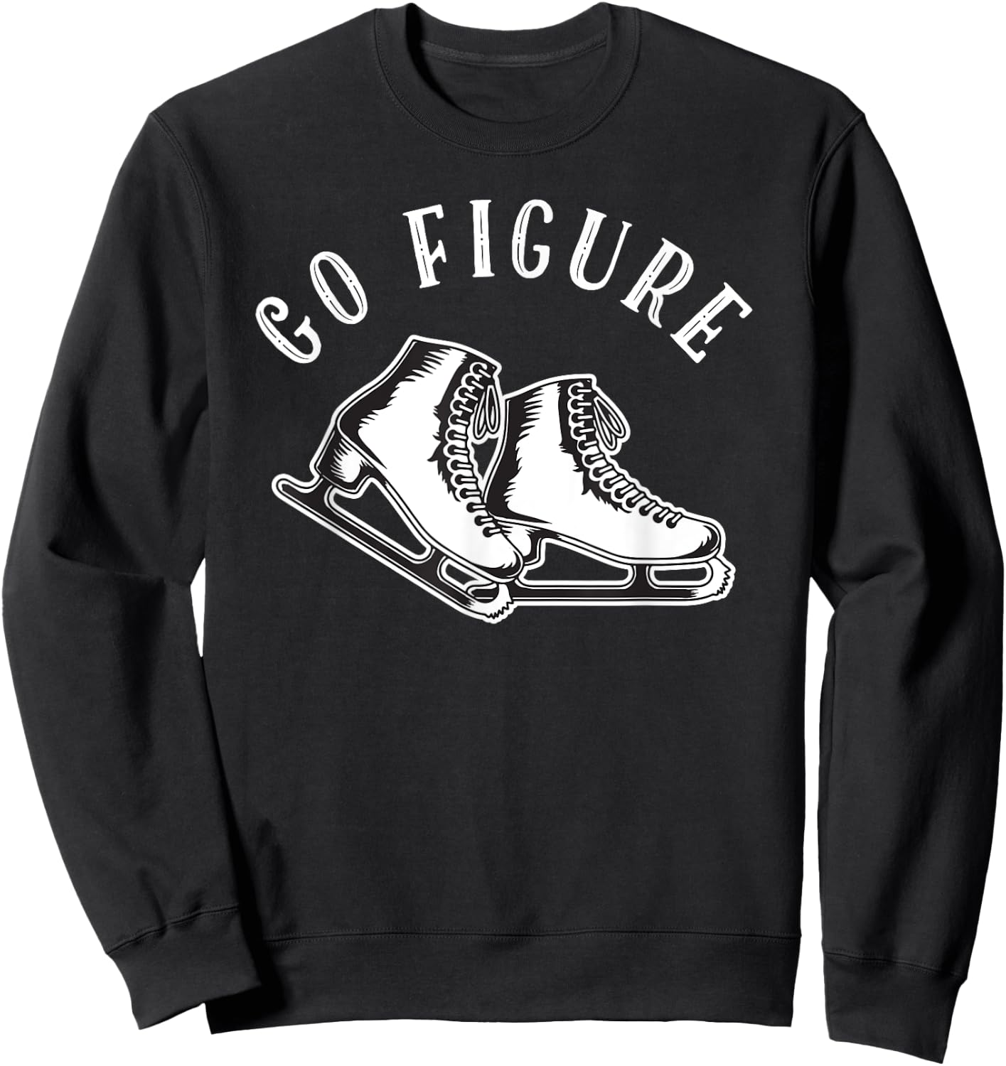 Figure Skater | Go Figure Skating Sweatshirt - Sweatshirt | Black