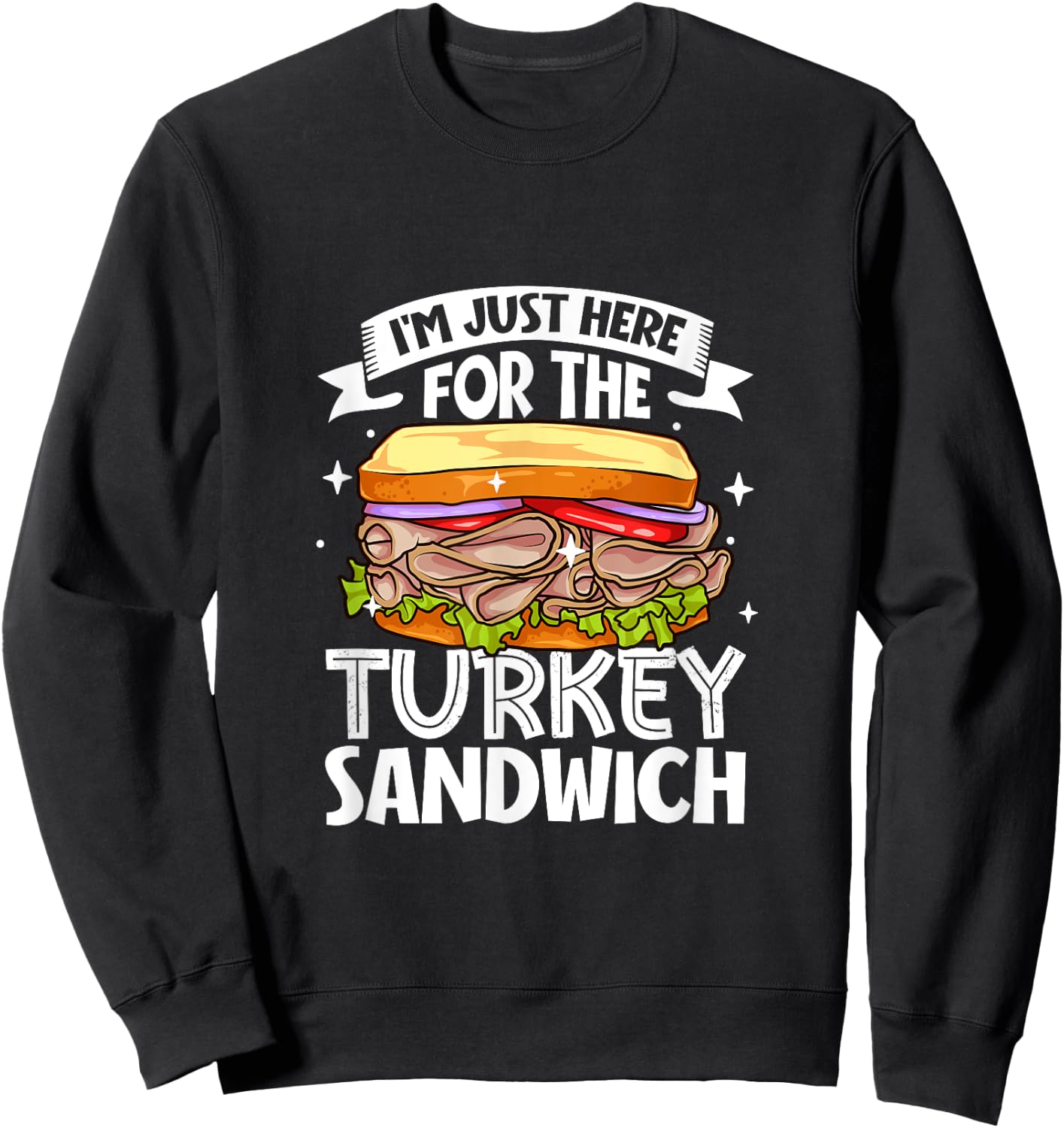 Just here for the Turkey Sandwich Sweatshirt - Sweatshirt | Black