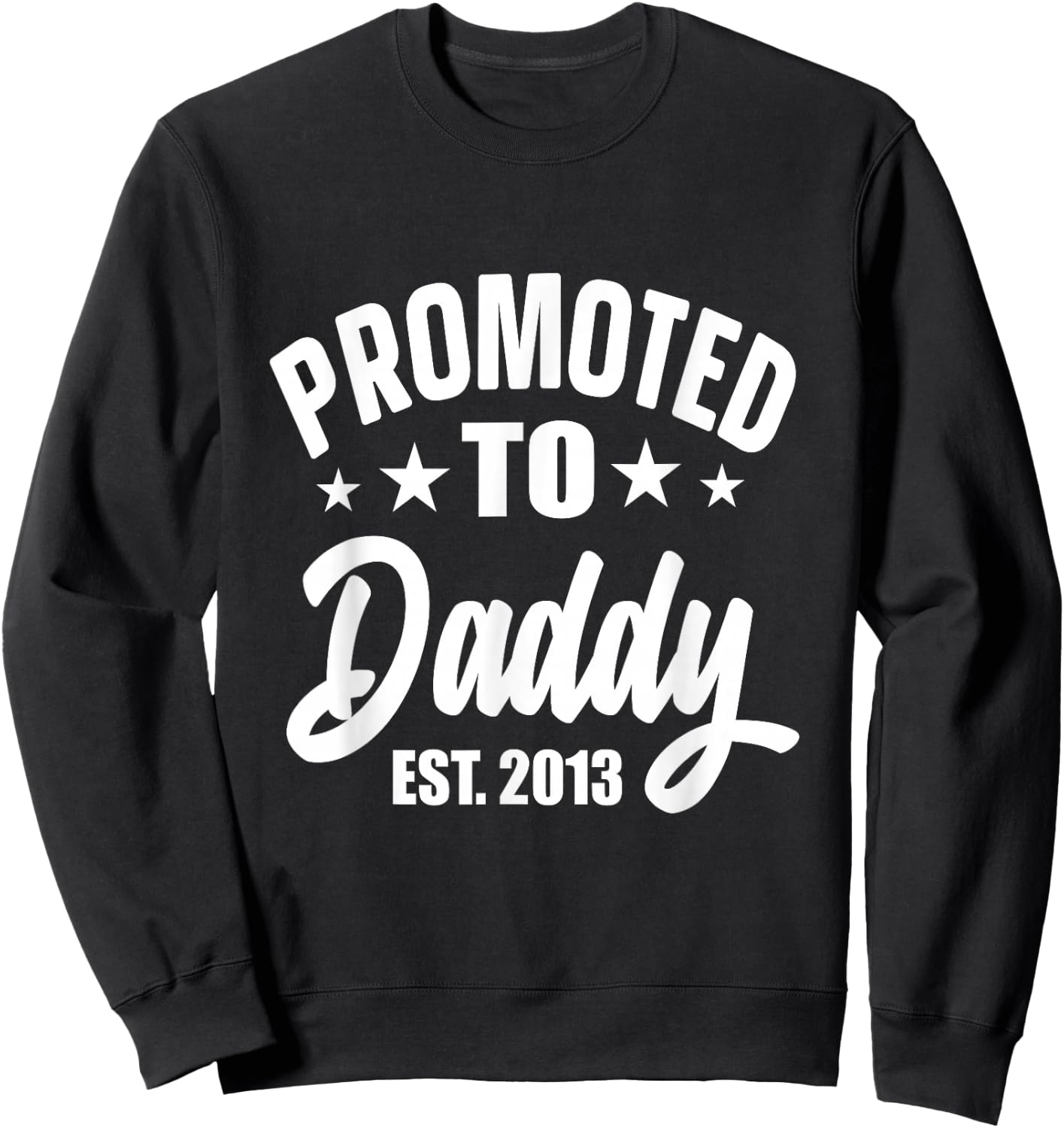 Promoted To Daddy Promoted To Daddy Vintage Dad 2013 Father Sweatshirt - Sweatshirt | Black