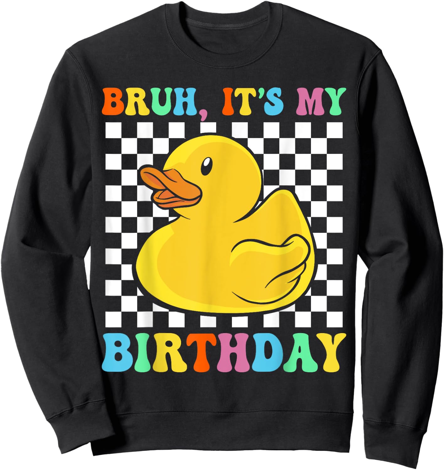 Bruh It's My Birthday Retro Funny Rubber Duck Birthday Party Sweatshirt - Sweatshirt | Black