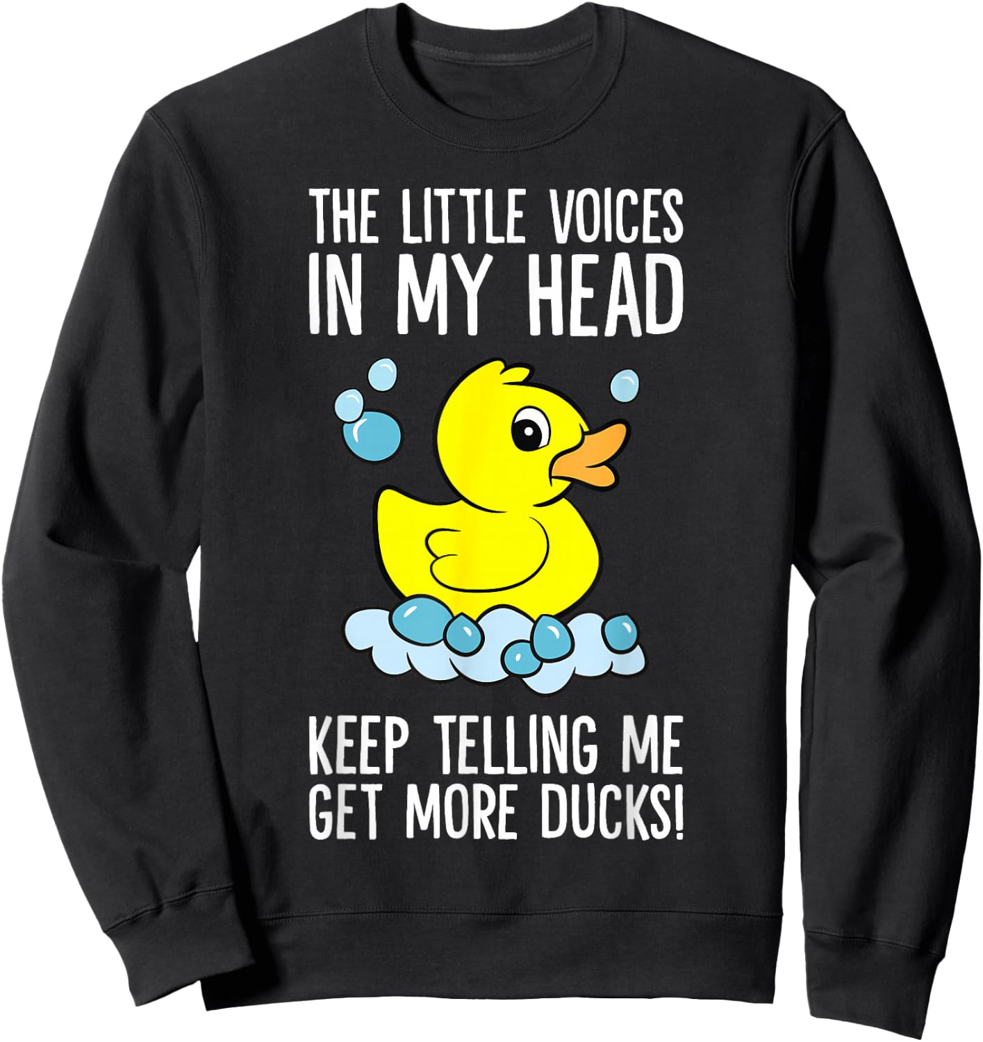 The Little Voices in My Head Keep Telling Me Get More Ducks Sweatshirt - Sweatshirt | Black