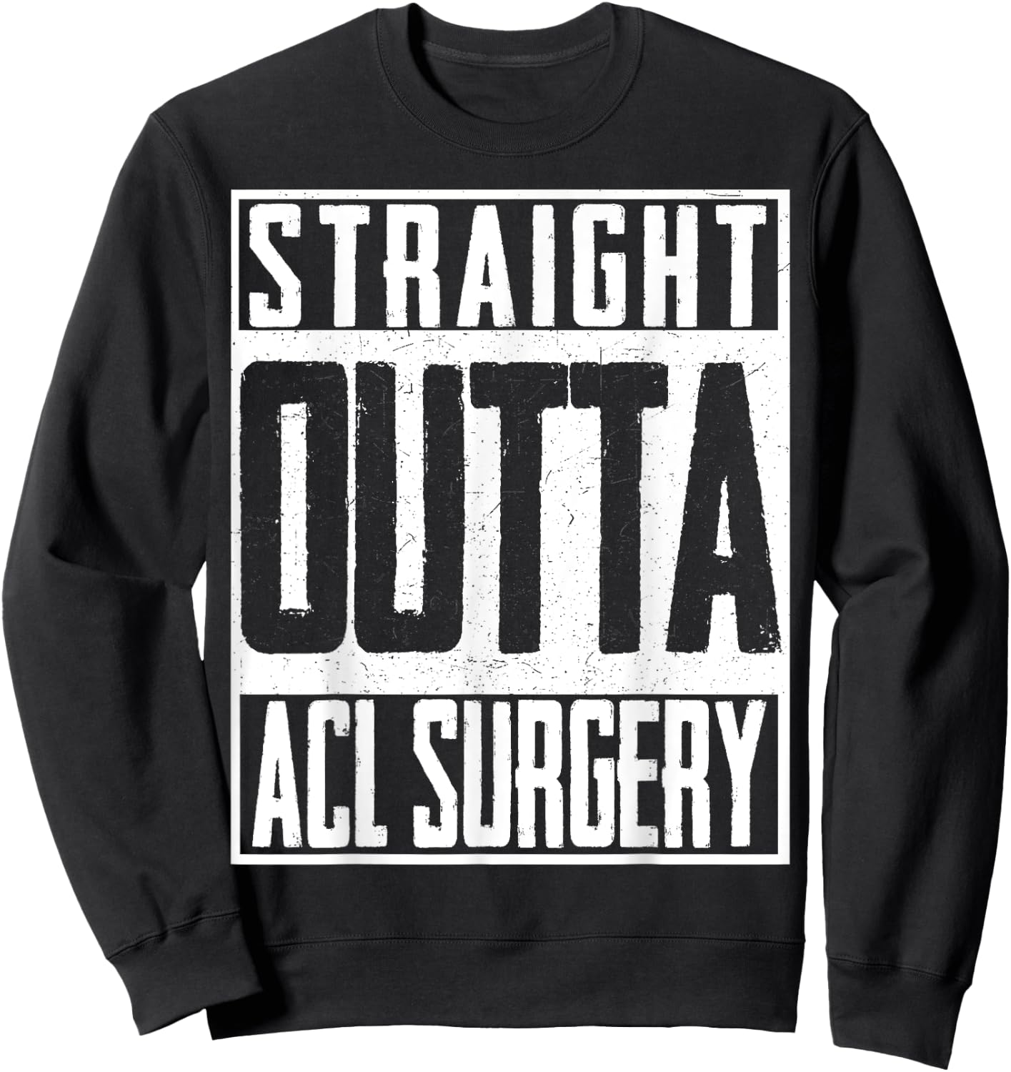 Straight Outta ACL Surgery Nurse Hospital Doctor Sweatshirt - Sweatshirt | Black